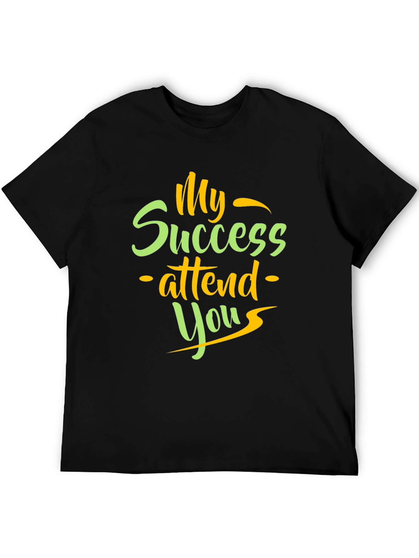 My Success Attend You Graphic T-Shirt