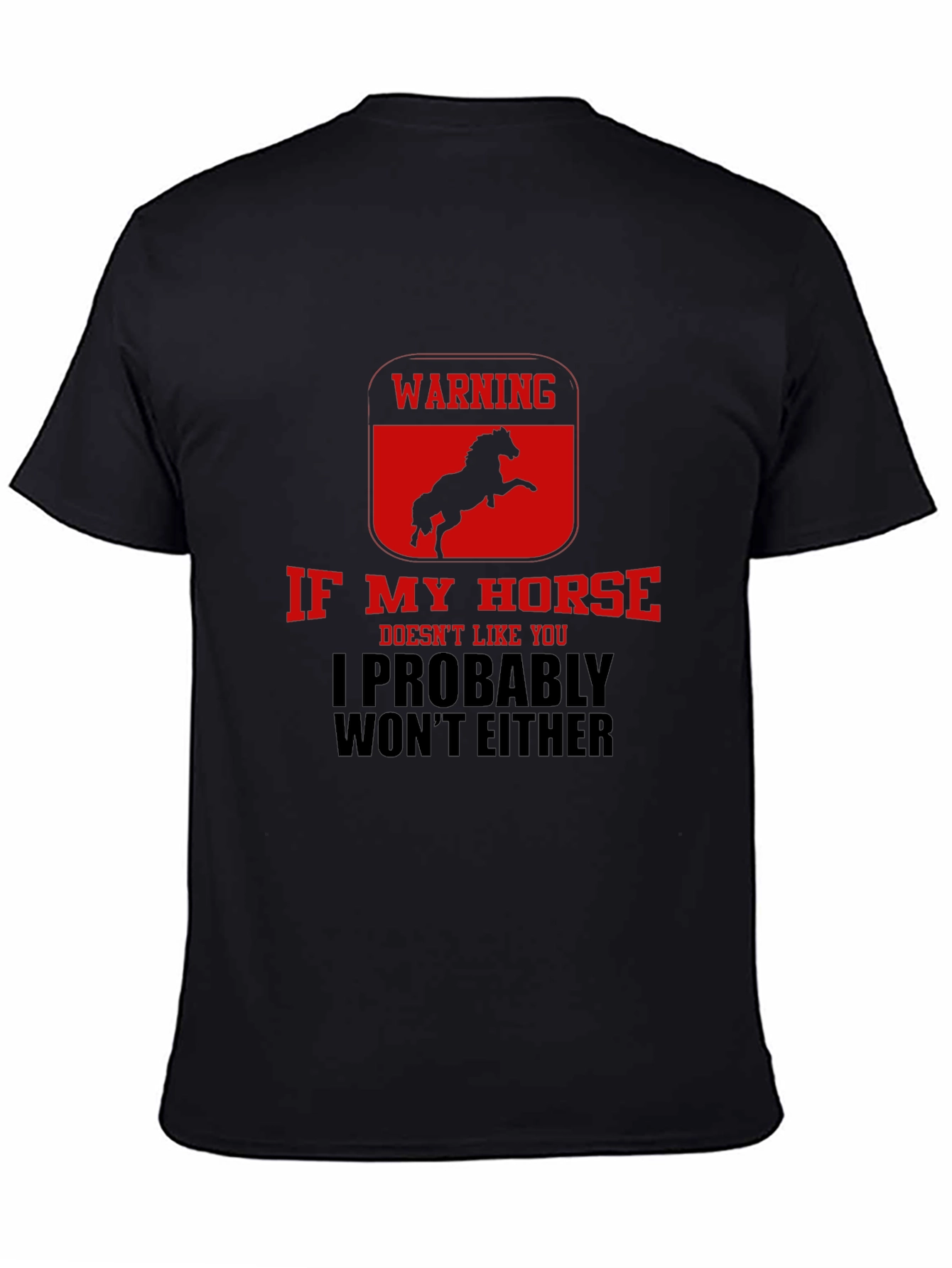 Warning: If My Horse Doesnt Like You T-Shirt