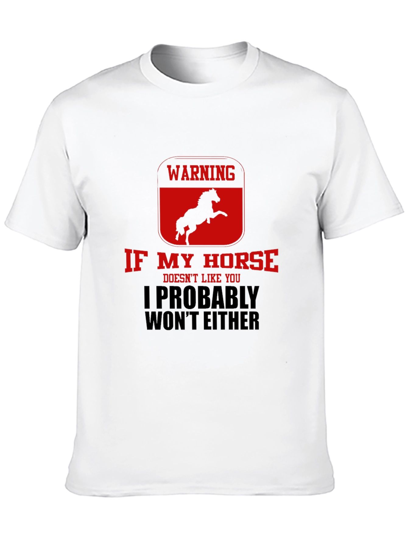 Warning: If My Horse Doesnt Like You T-Shirt