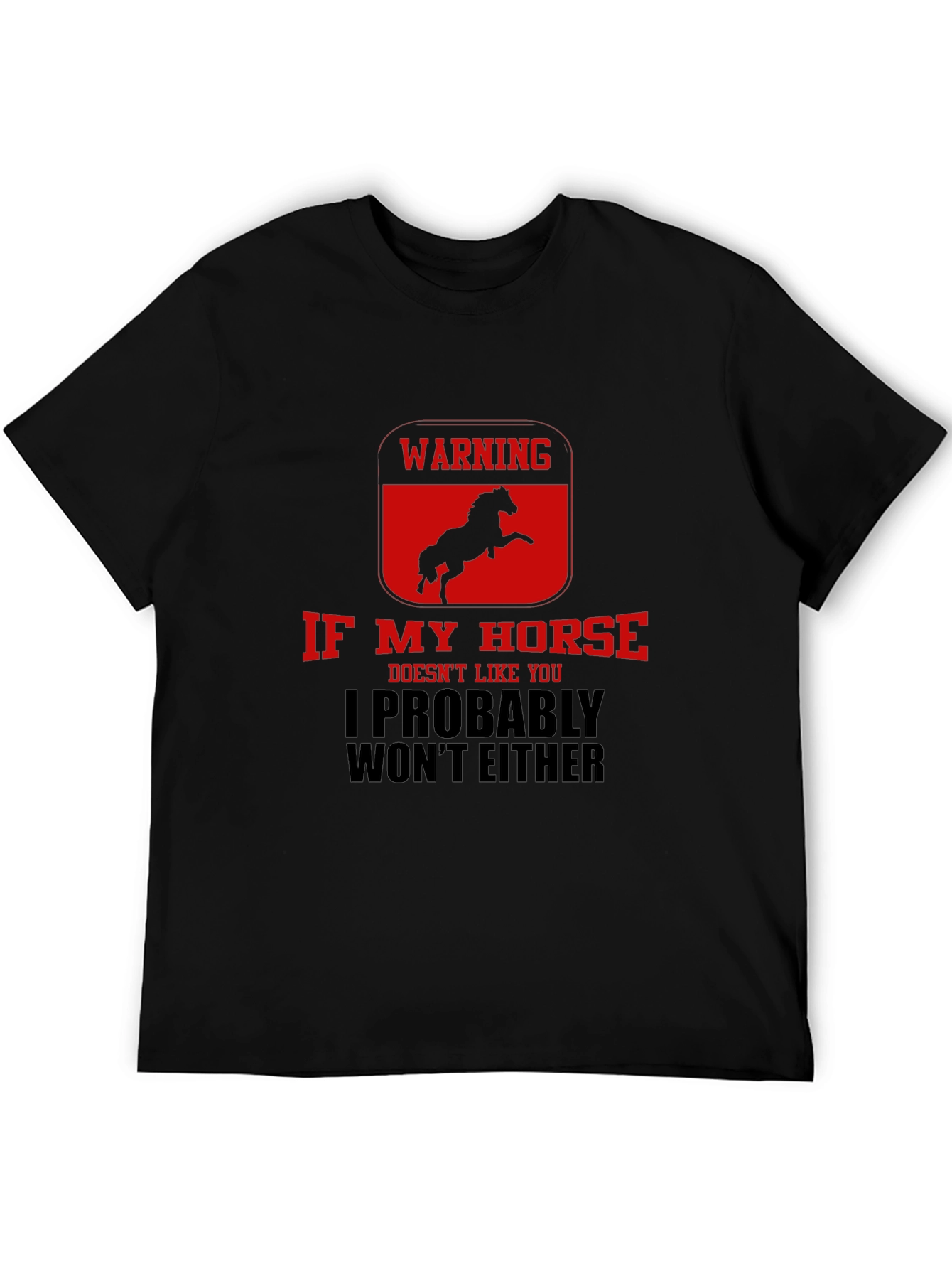 Warning: If My Horse Doesnt Like You T-Shirt