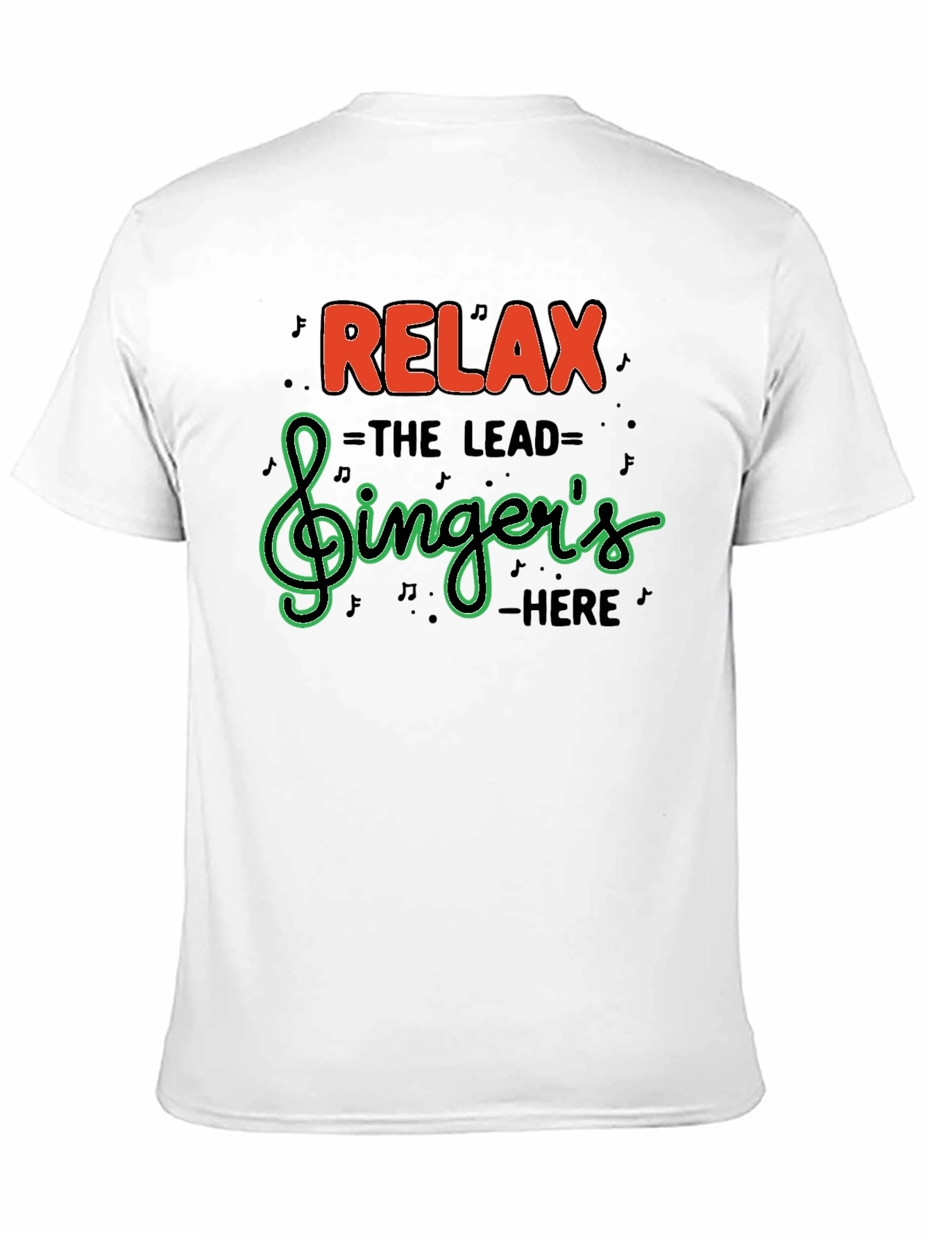 Relax The Lead Singers Here T-Shirt