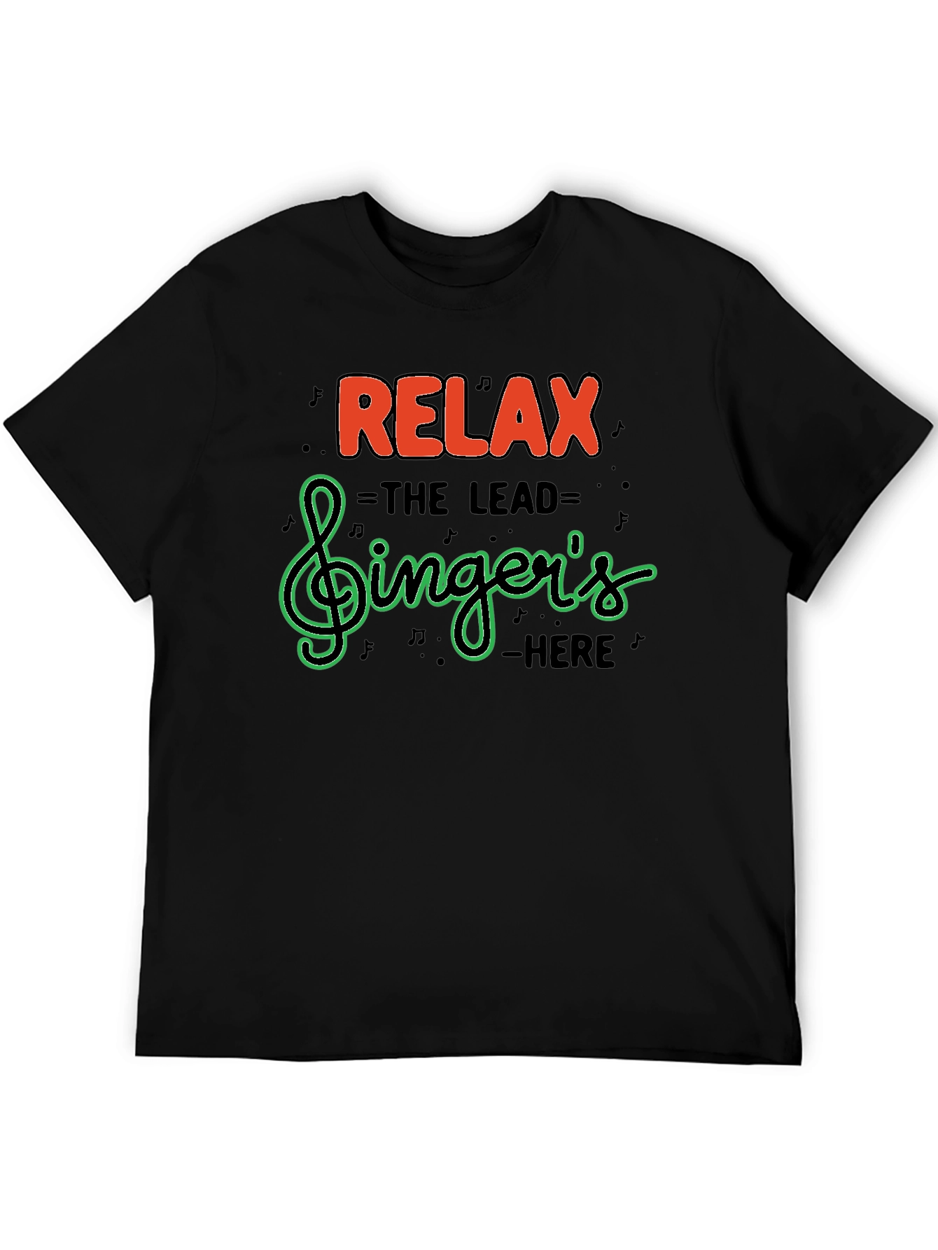 Relax The Lead Singers Here T-Shirt