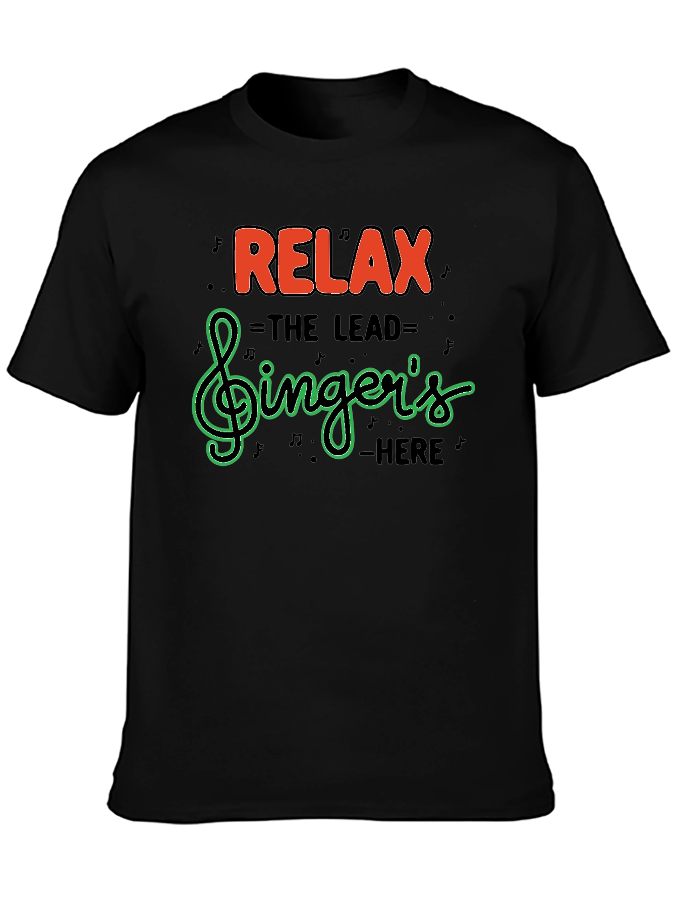 Relax The Lead Singers Here T-Shirt