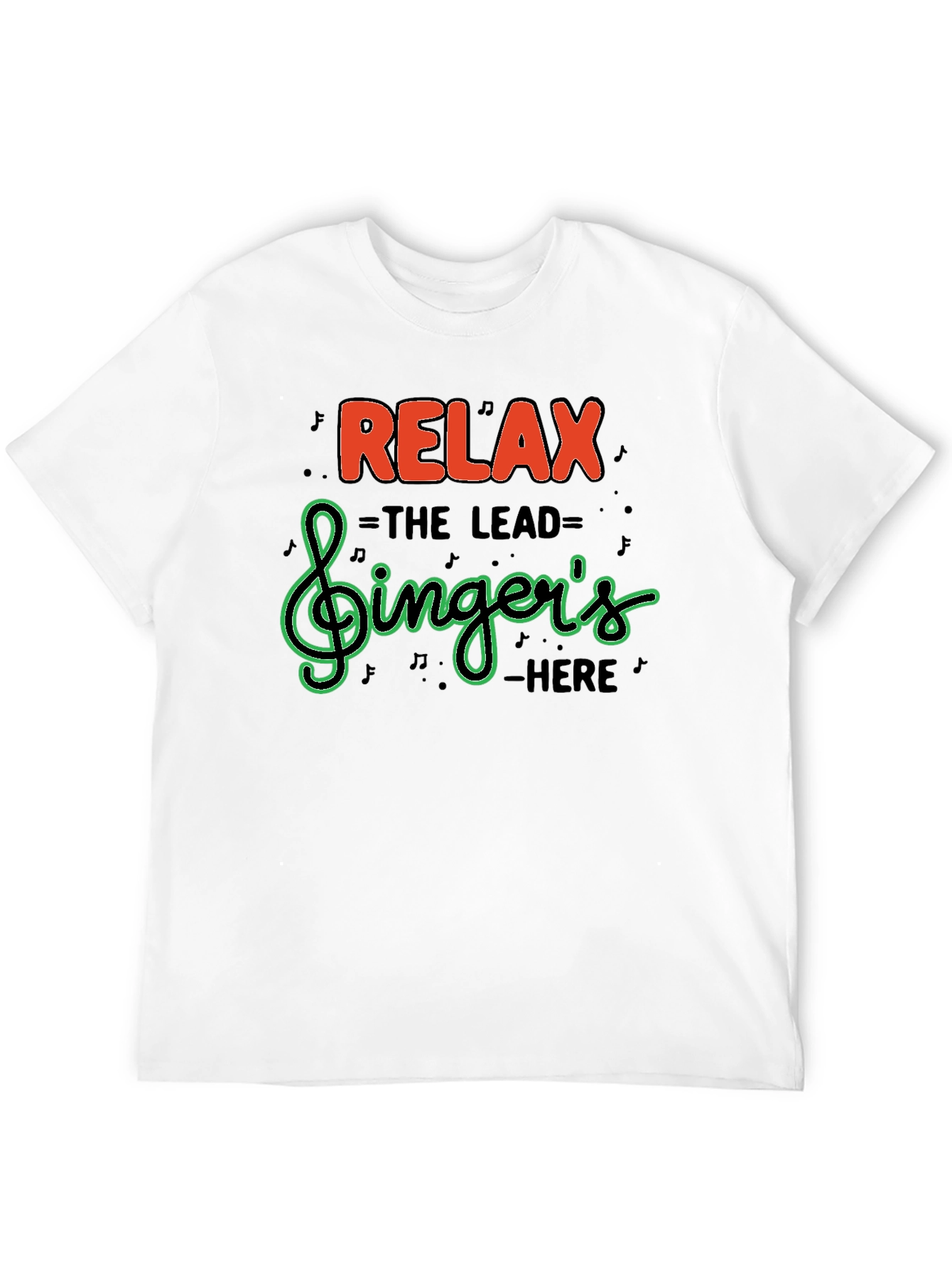 Relax The Lead Singers Here T-Shirt