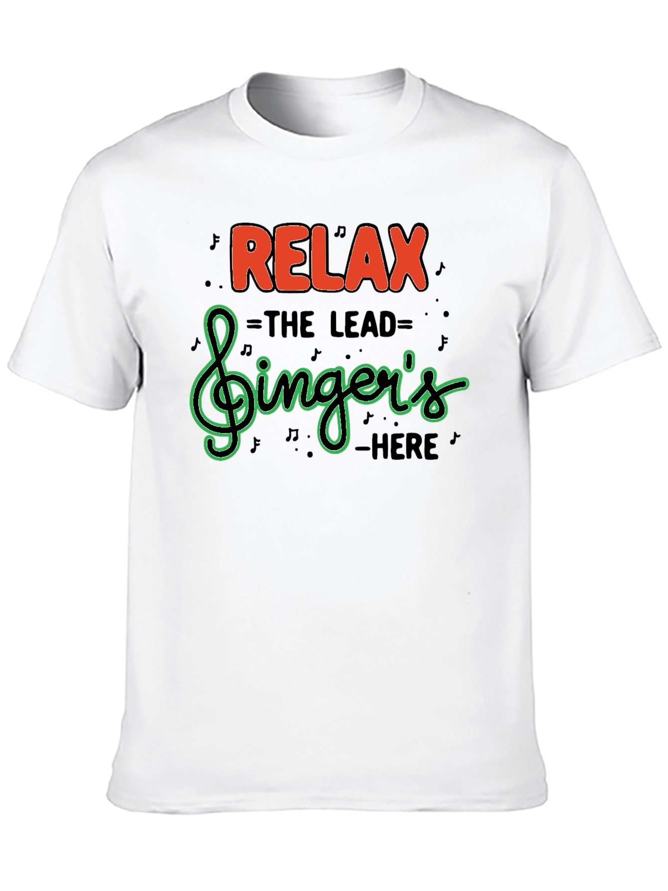 Relax The Lead Singers Here T-Shirt