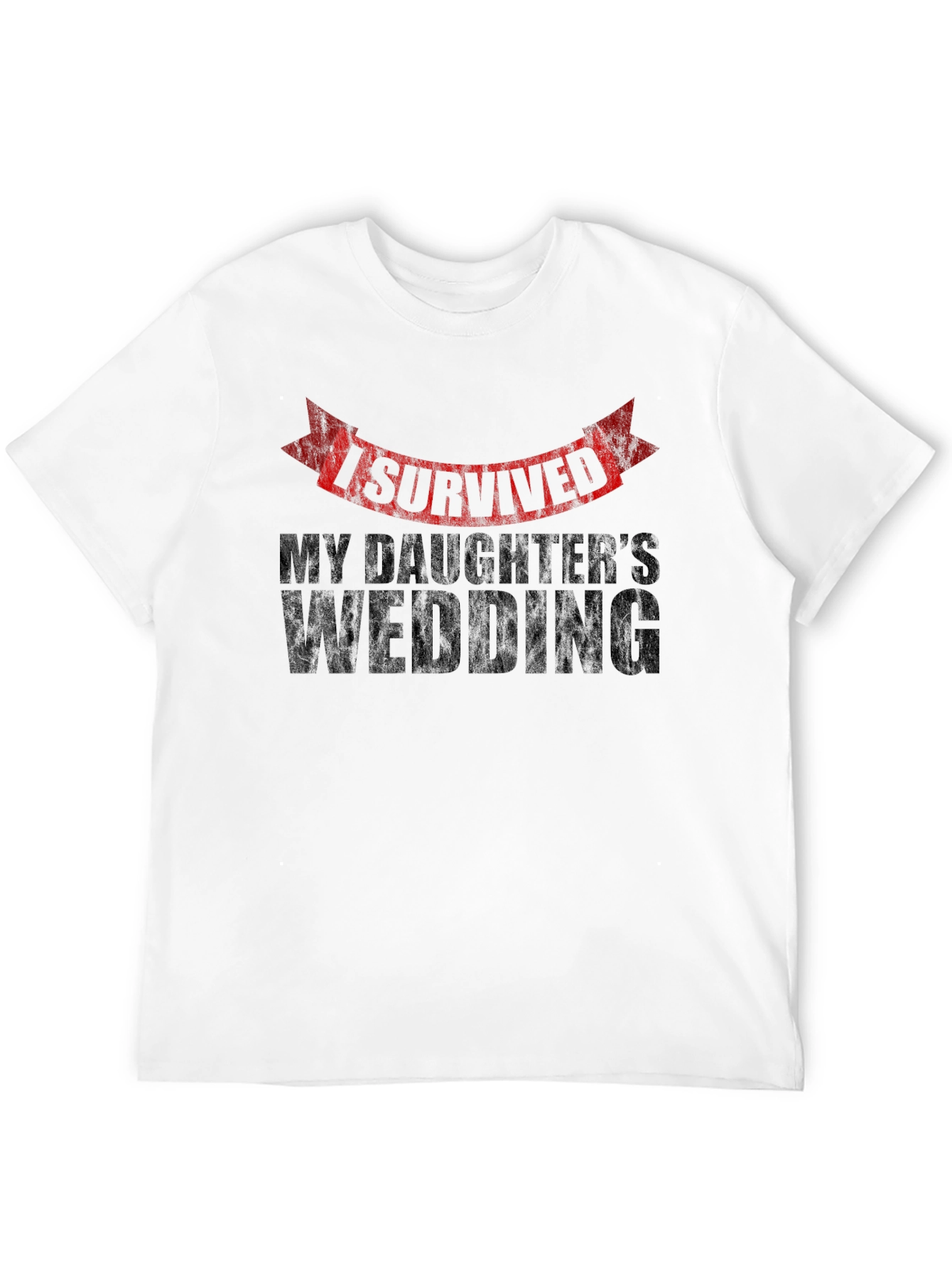 I Survived My Daughters Wedding Novelty T-Shirt