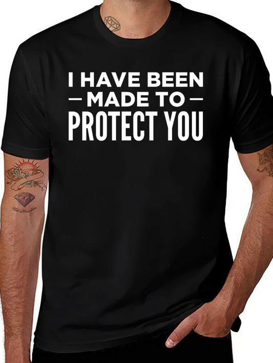 I Have Been Made to Protect You Graphic T-Shirt