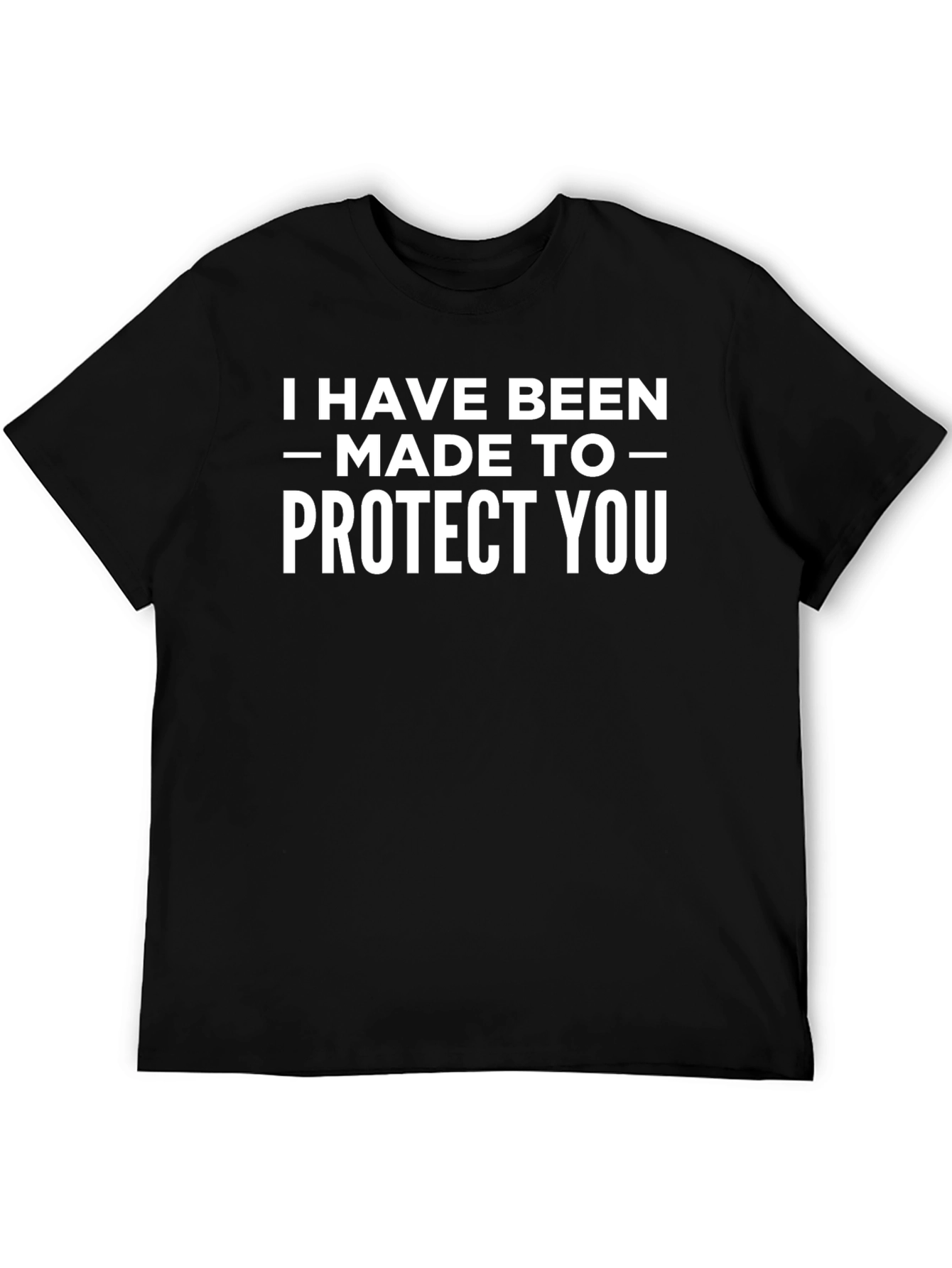 I Have Been Made to Protect You Graphic T-Shirt