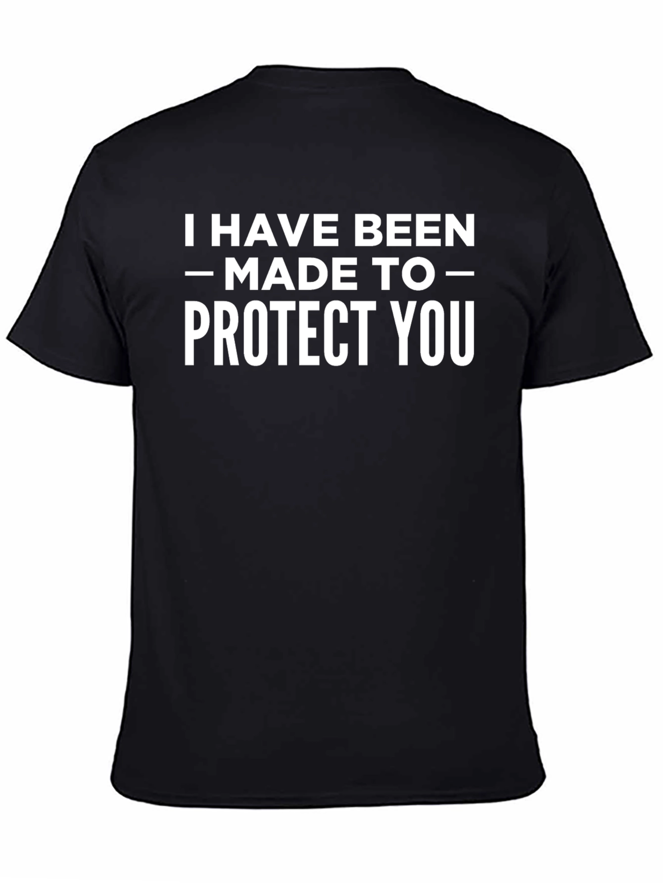 I Have Been Made to Protect You Graphic T-Shirt