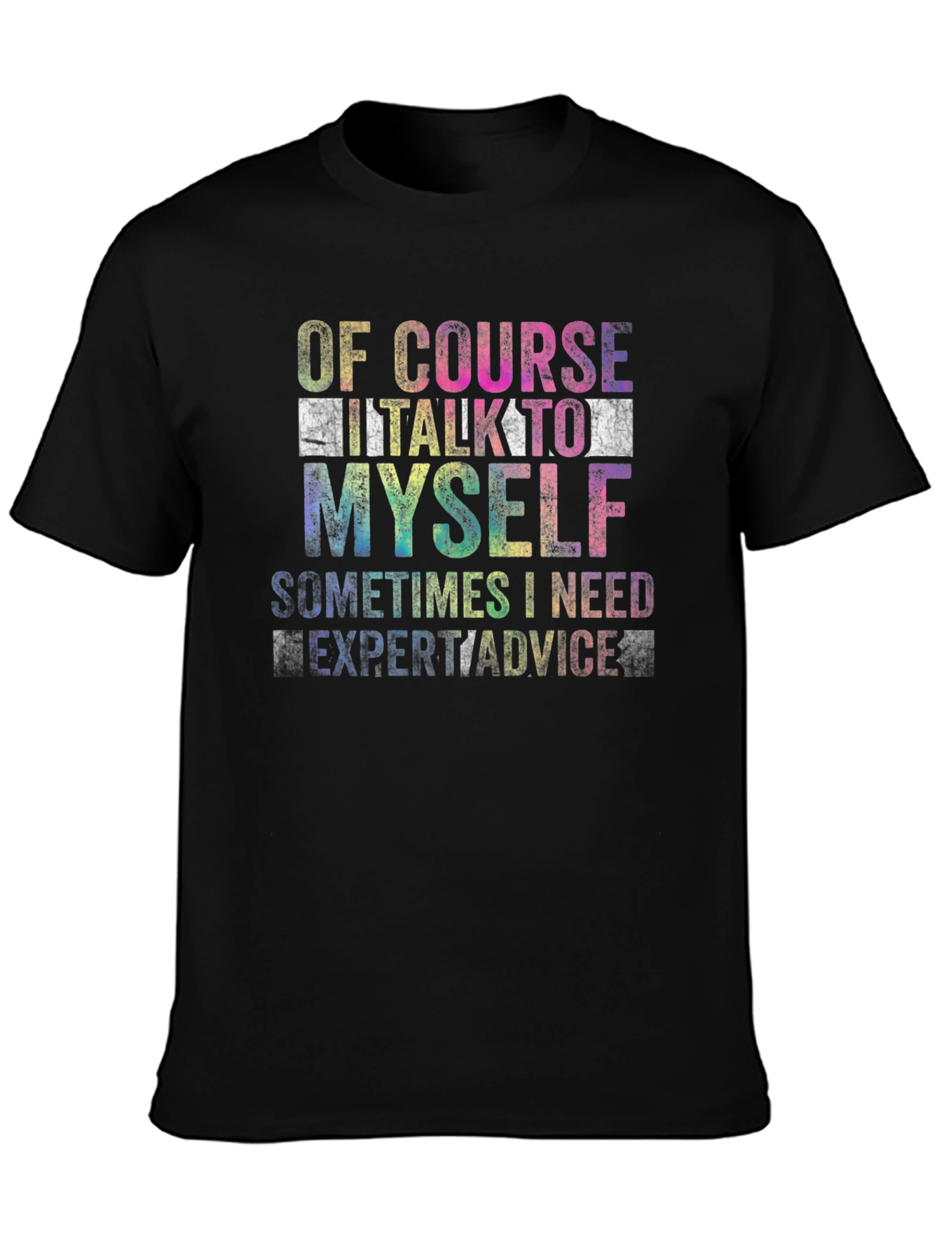 Of Course I Talk To Myself T-Shirt