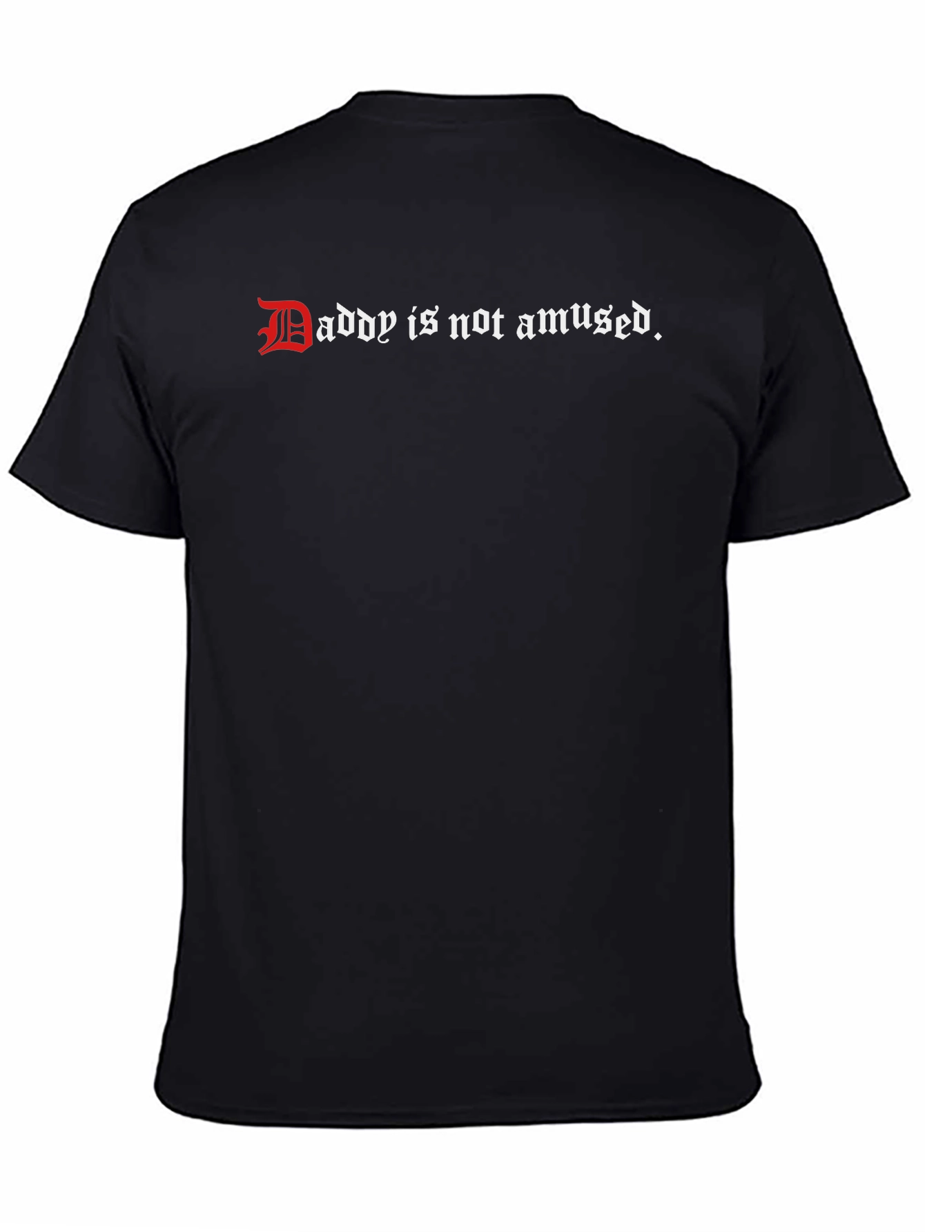 Daddy is Not Amused - Graphic Tee