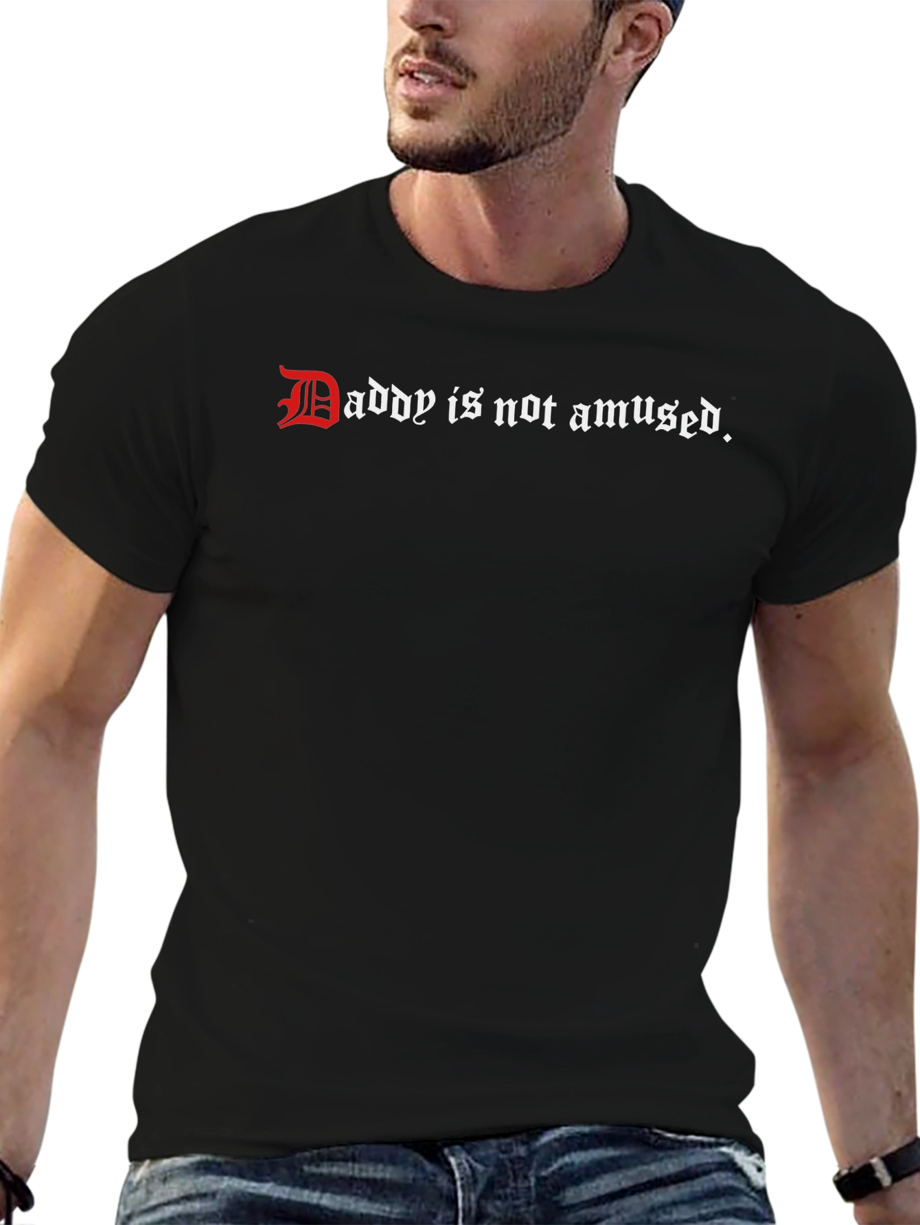 Daddy is Not Amused - Graphic Tee
