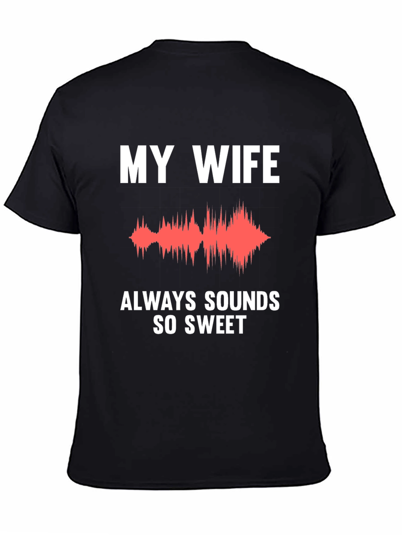 My Wife Sounds So Sweet Funny T-Shirt