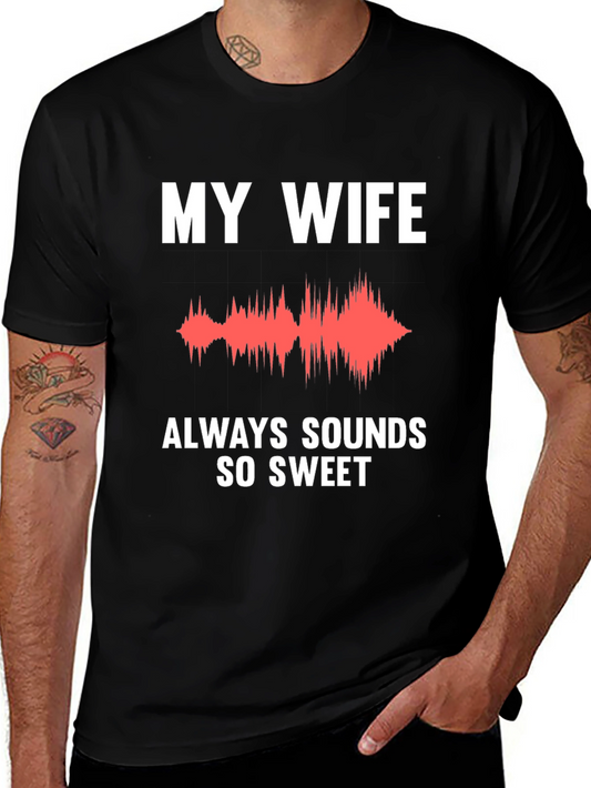 My Wife Sounds So Sweet Funny T-Shirt