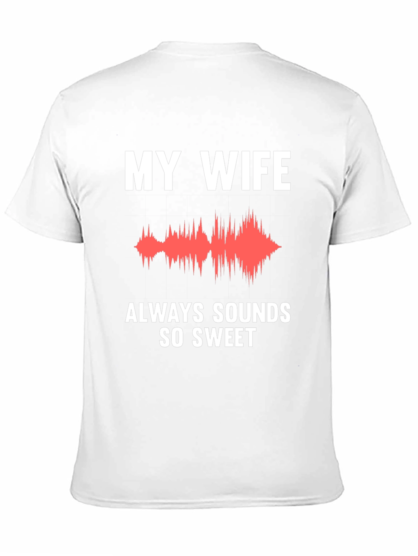 My Wife Sounds So Sweet Funny T-Shirt