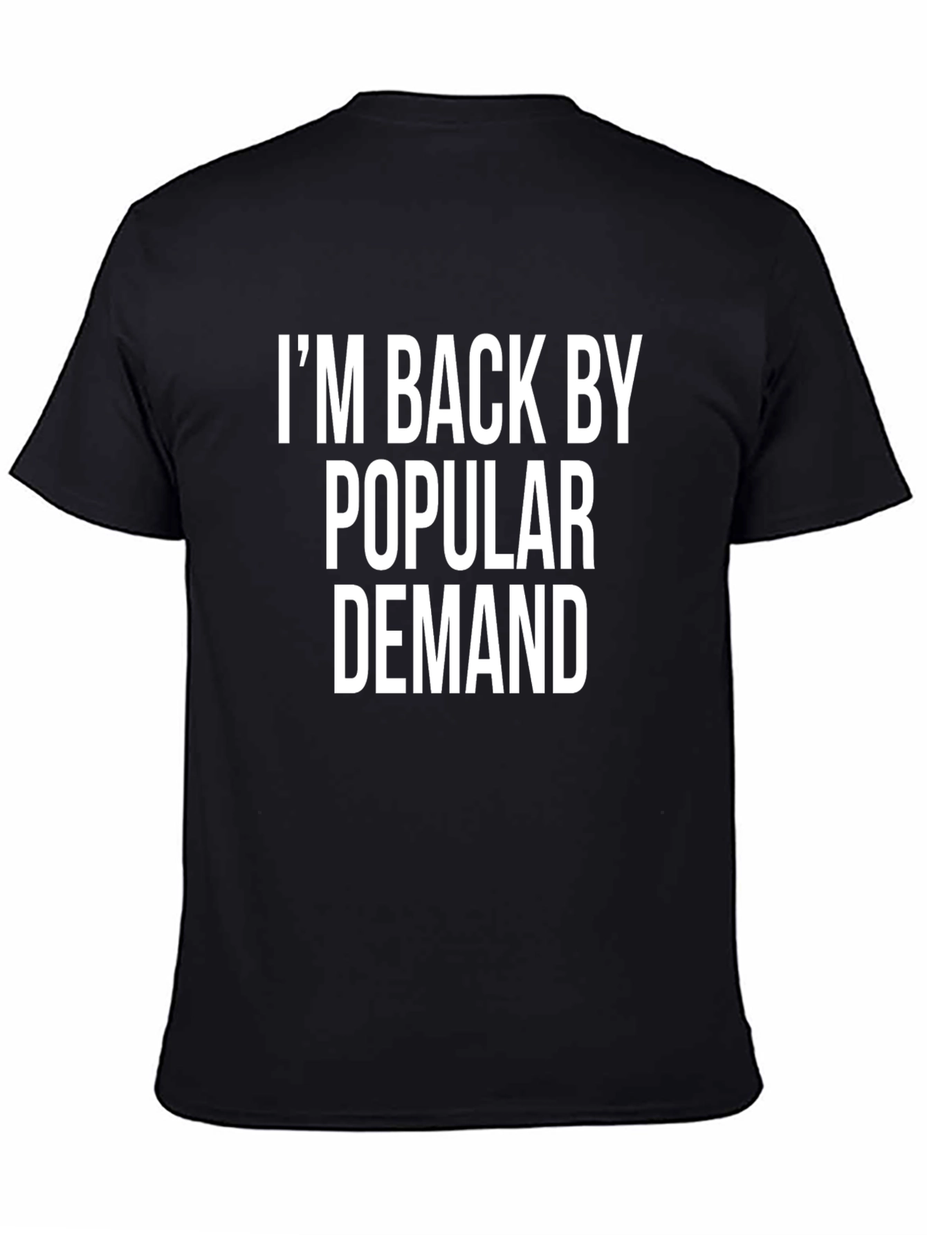 Im Back by Popular Demand Slogan T-Shirt