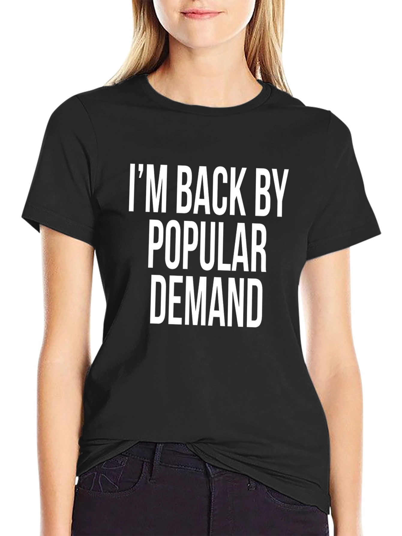 Im Back by Popular Demand Slogan T-Shirt