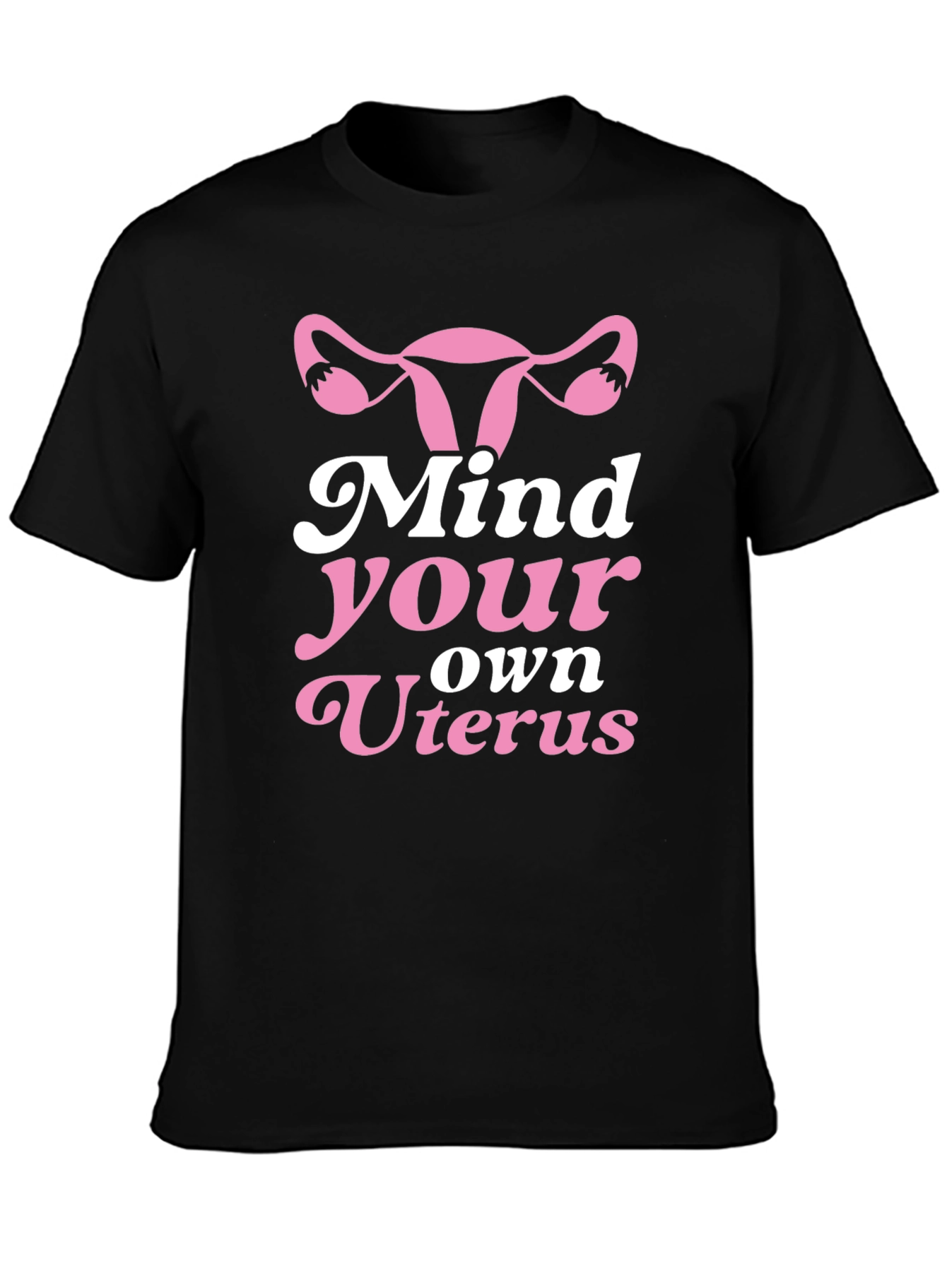 Mind Your Own Uterus Graphic T-Shirt Feminist Tee