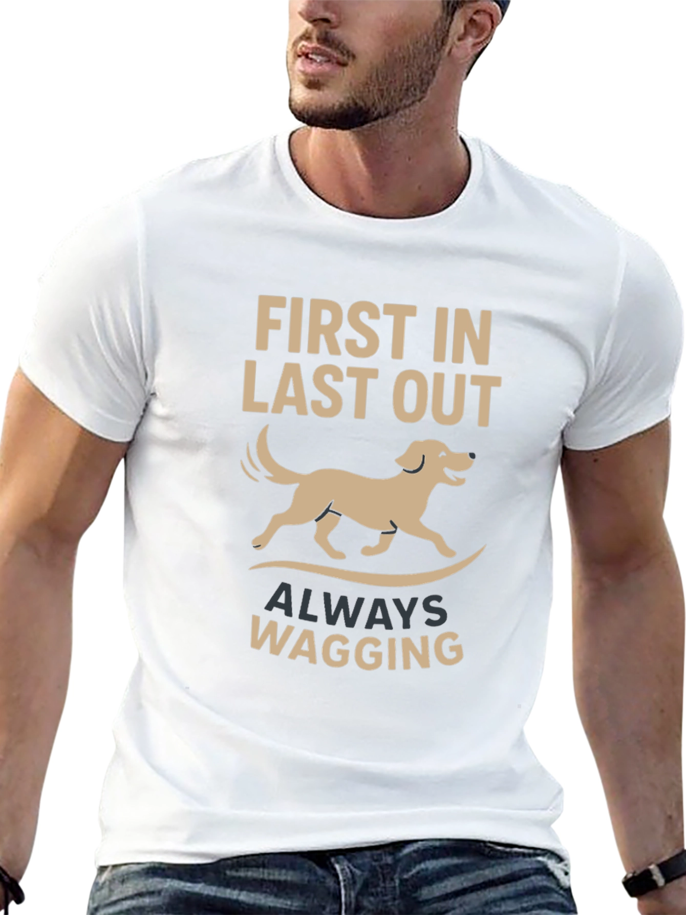 Dog Lover T-Shirt: First In Last Out Always Wagging