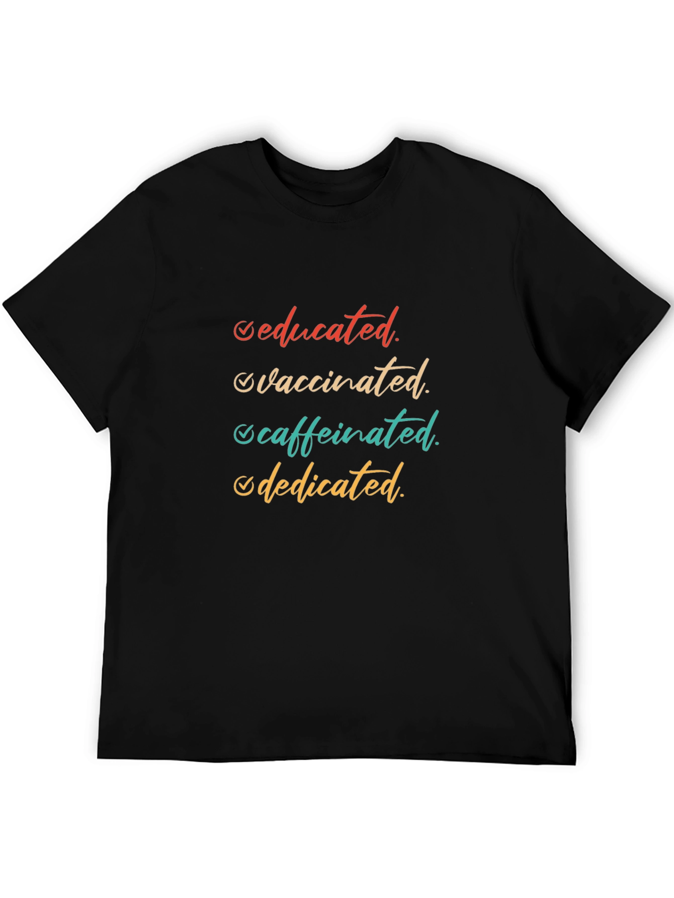 Educated Vaccinated Caffeinated Dedicated T-Shirt