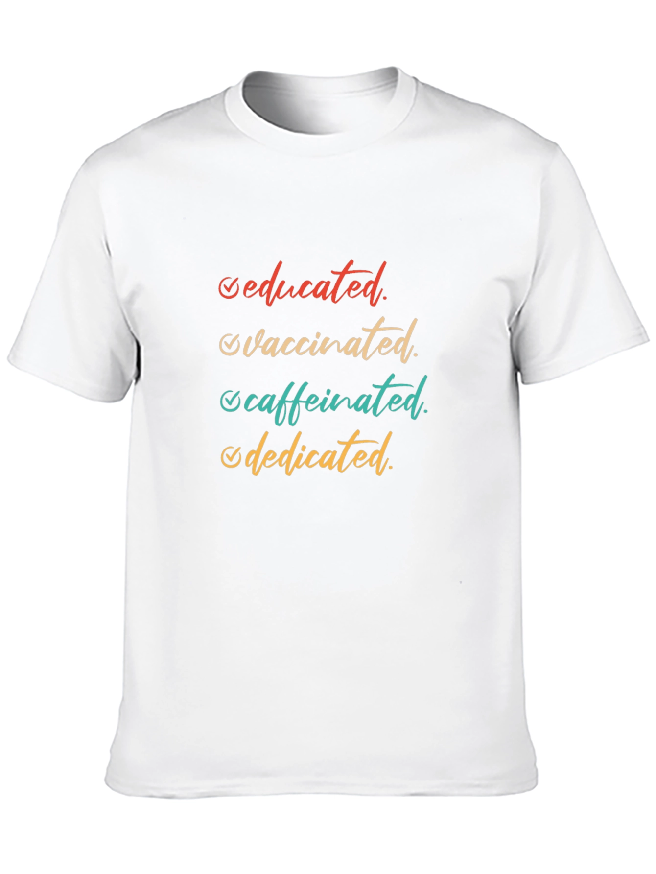 Educated Vaccinated Caffeinated Dedicated T-Shirt