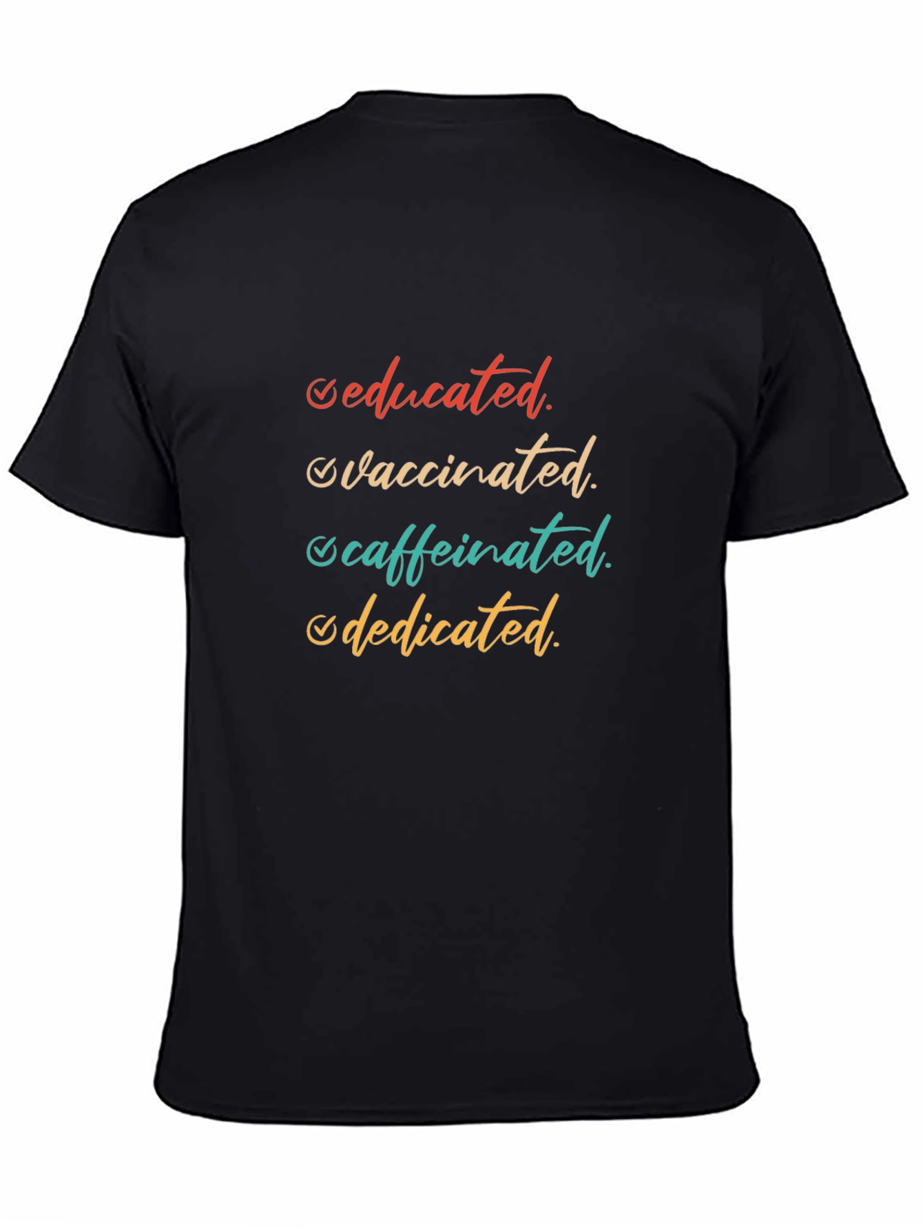 Educated Vaccinated Caffeinated Dedicated T-Shirt