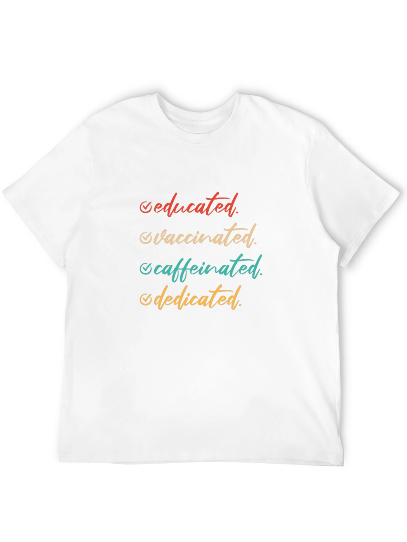 Educated Vaccinated Caffeinated Dedicated T-Shirt