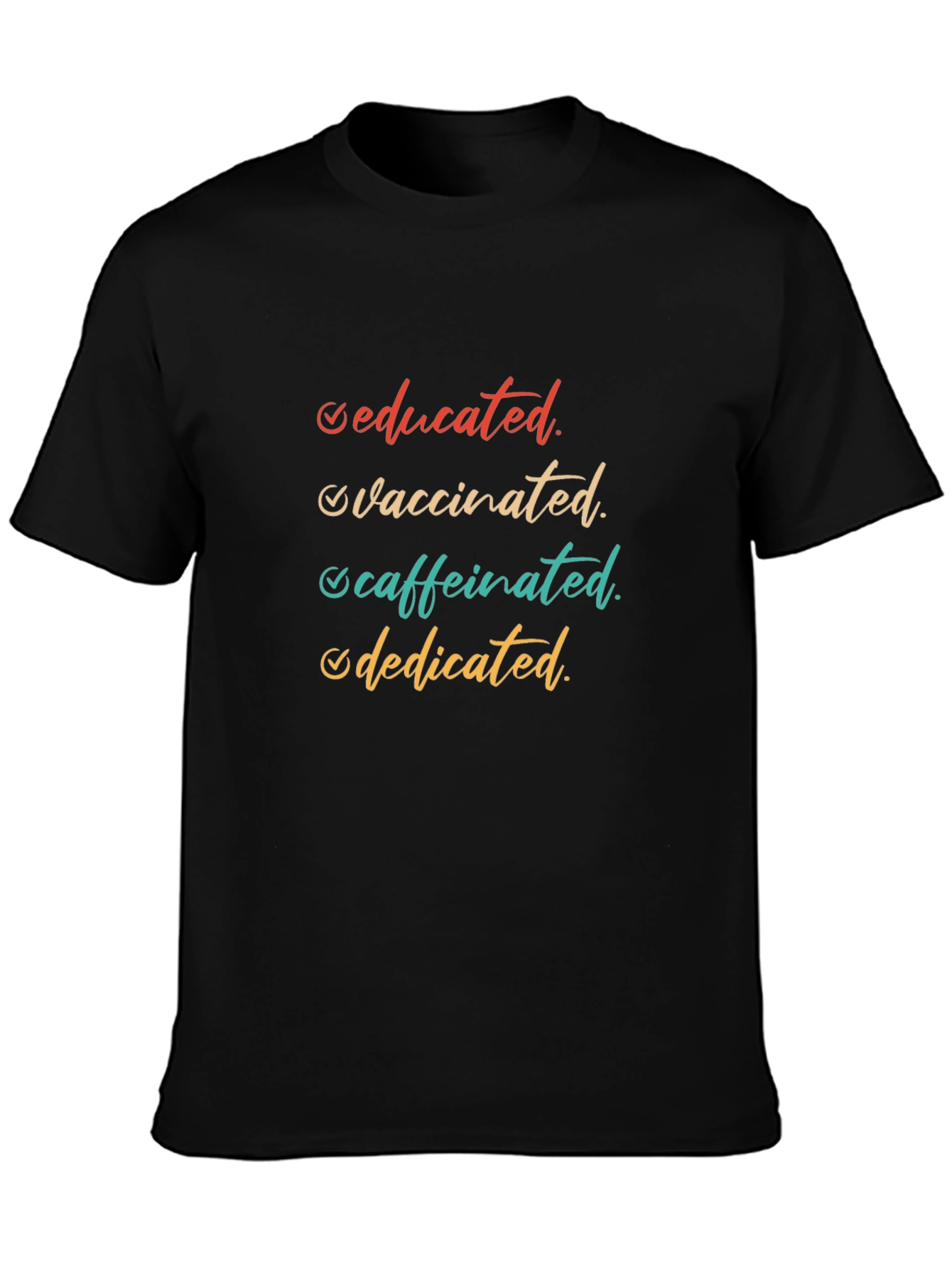 Educated Vaccinated Caffeinated Dedicated T-Shirt