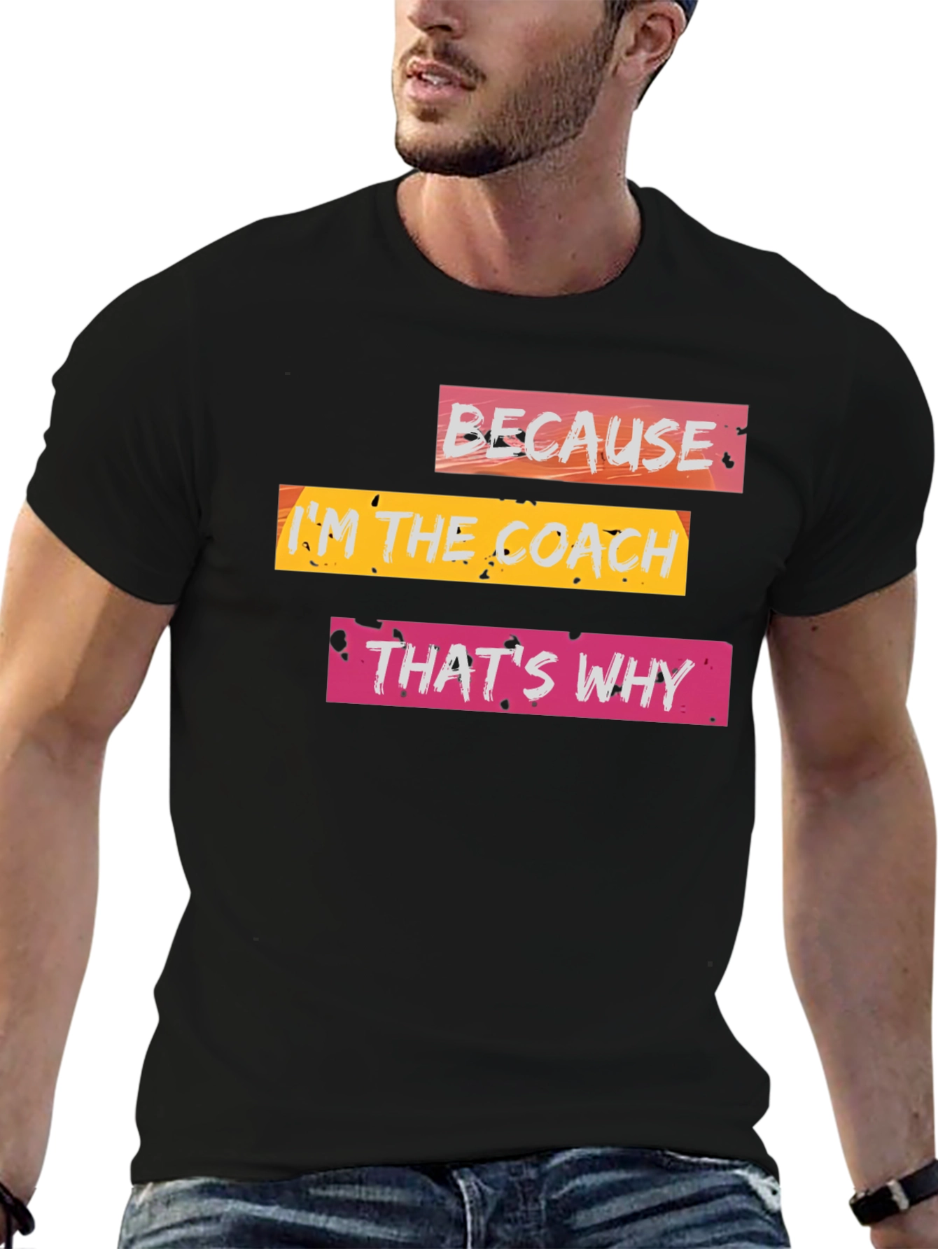 Because Im the Coach T-Shirt