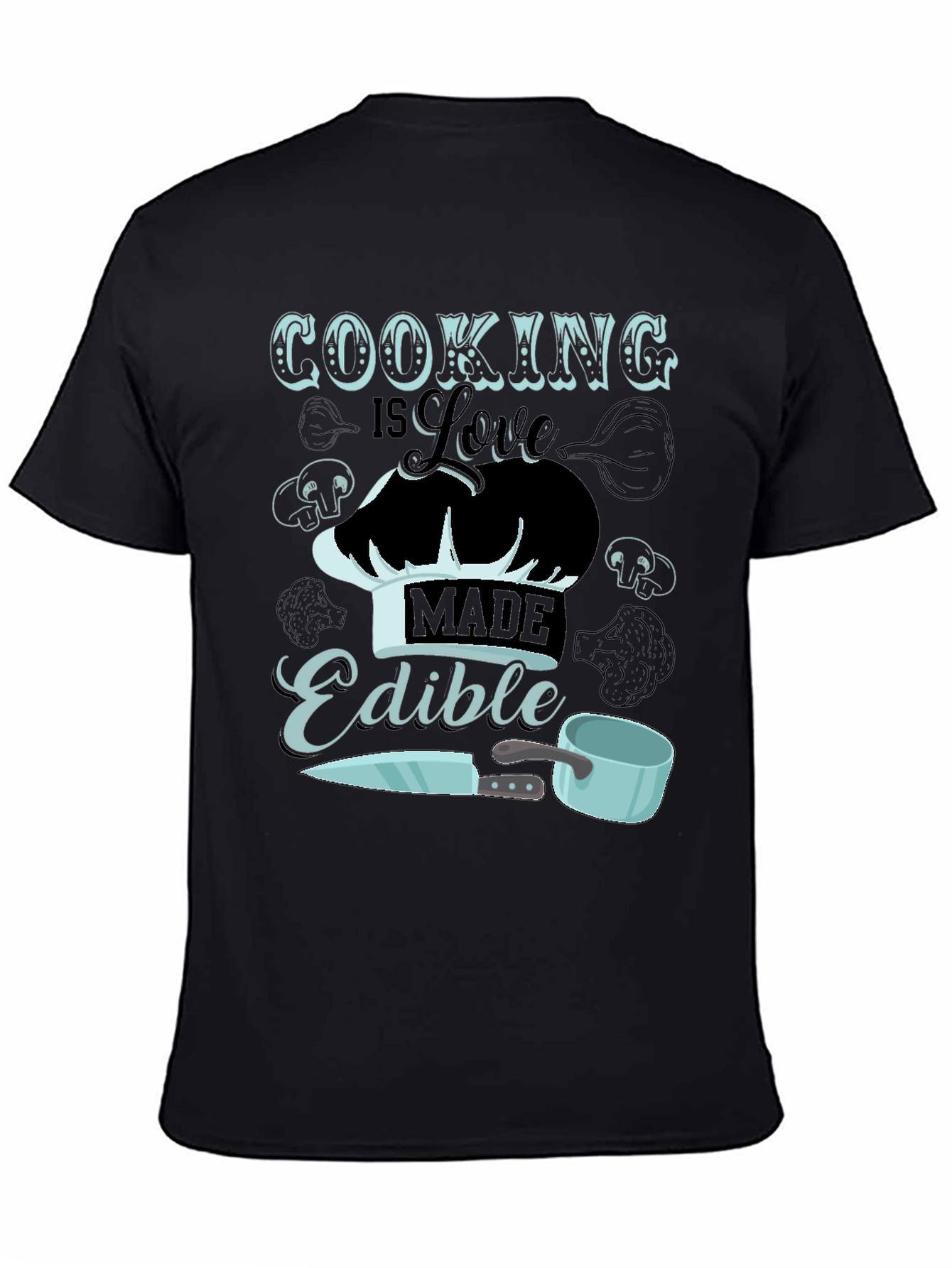 Cooking is Love Made Edible T-Shirt