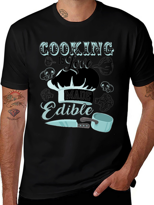 Cooking is Love Made Edible T-Shirt