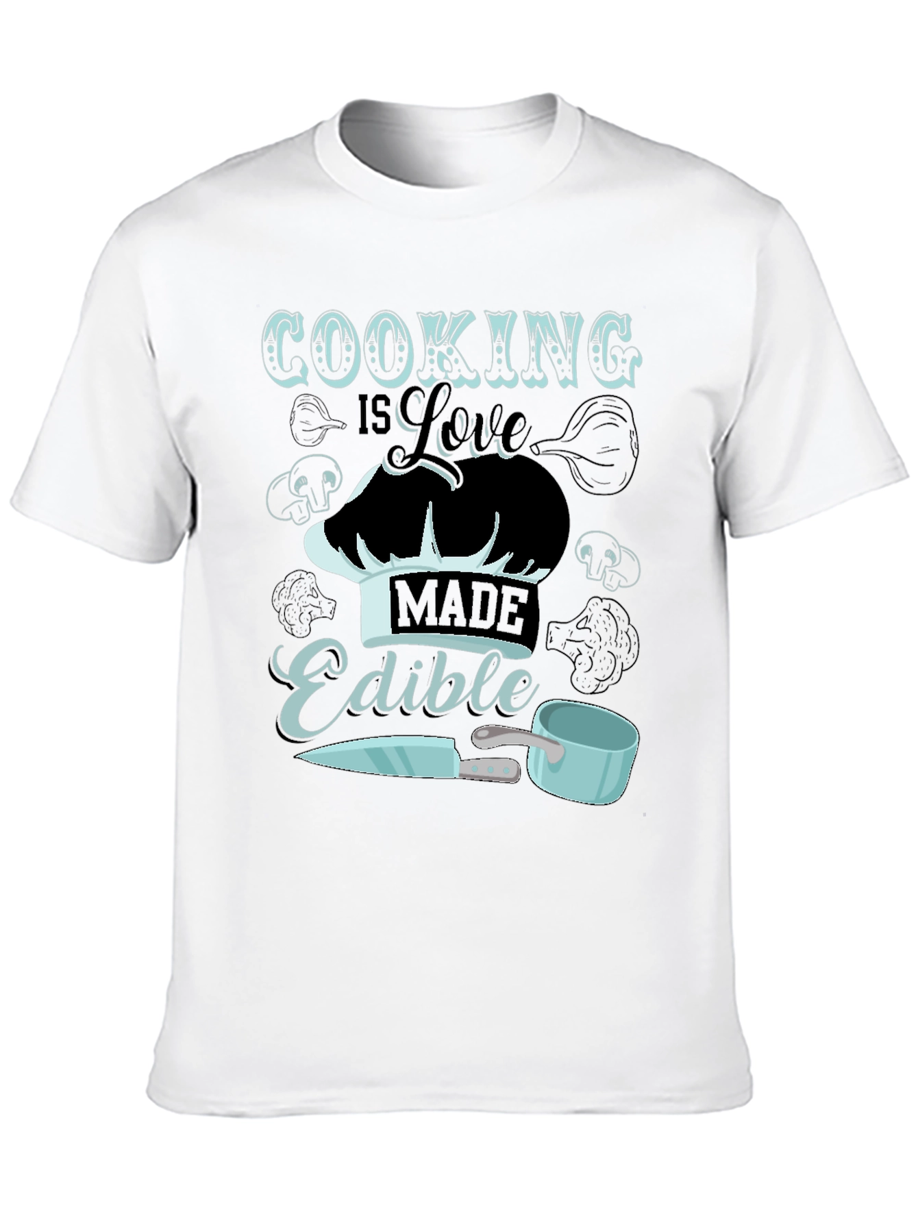 Cooking is Love Made Edible T-Shirt