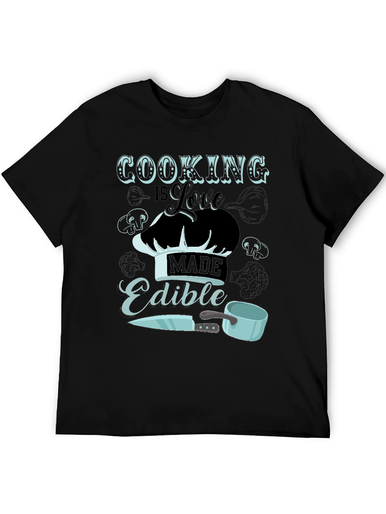 Cooking is Love Made Edible T-Shirt