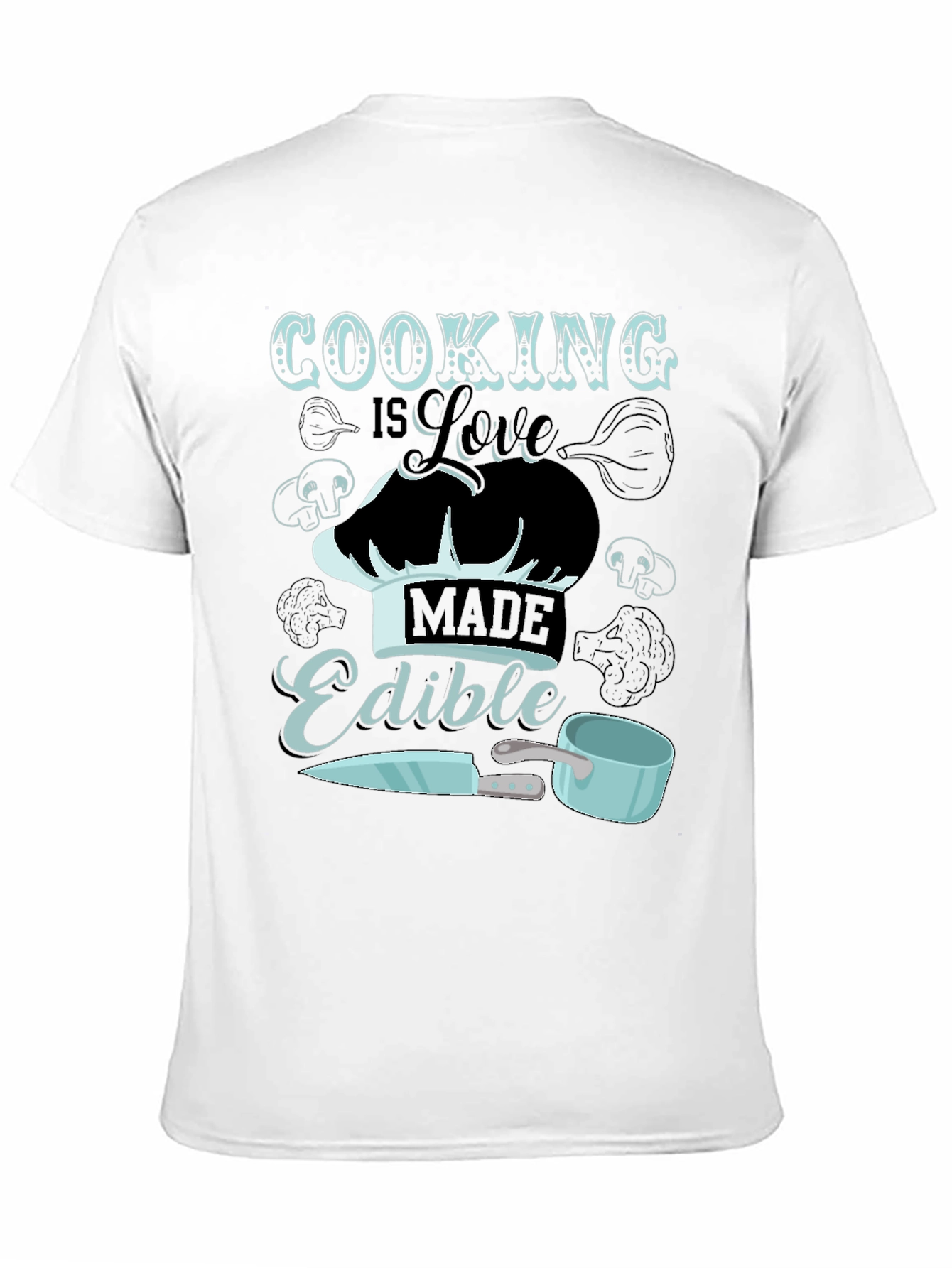 Cooking is Love Made Edible T-Shirt