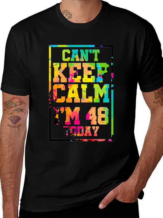 Cant Keep Calm Im 48 Today T-Shirt