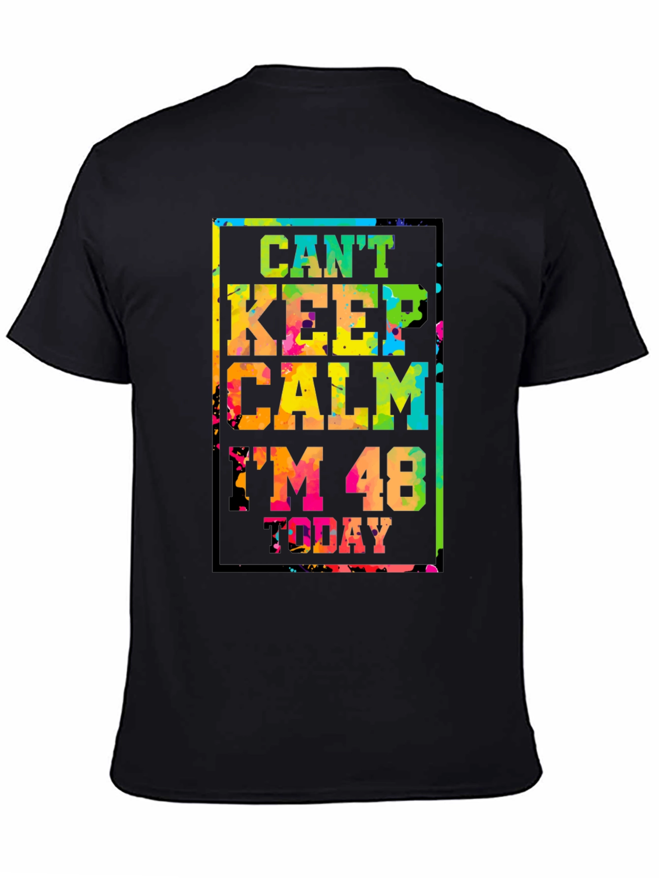 Cant Keep Calm Im 48 Today T-Shirt