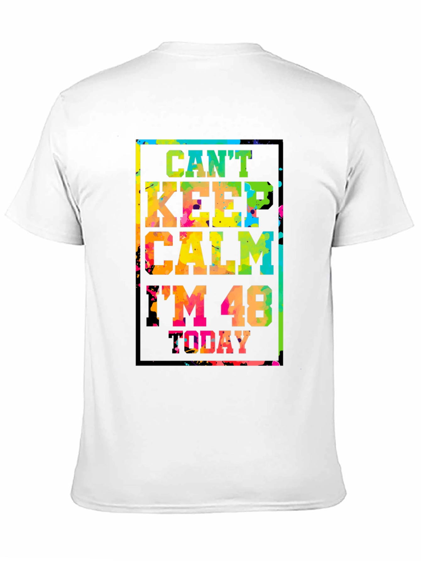 Cant Keep Calm Im 48 Today T-Shirt