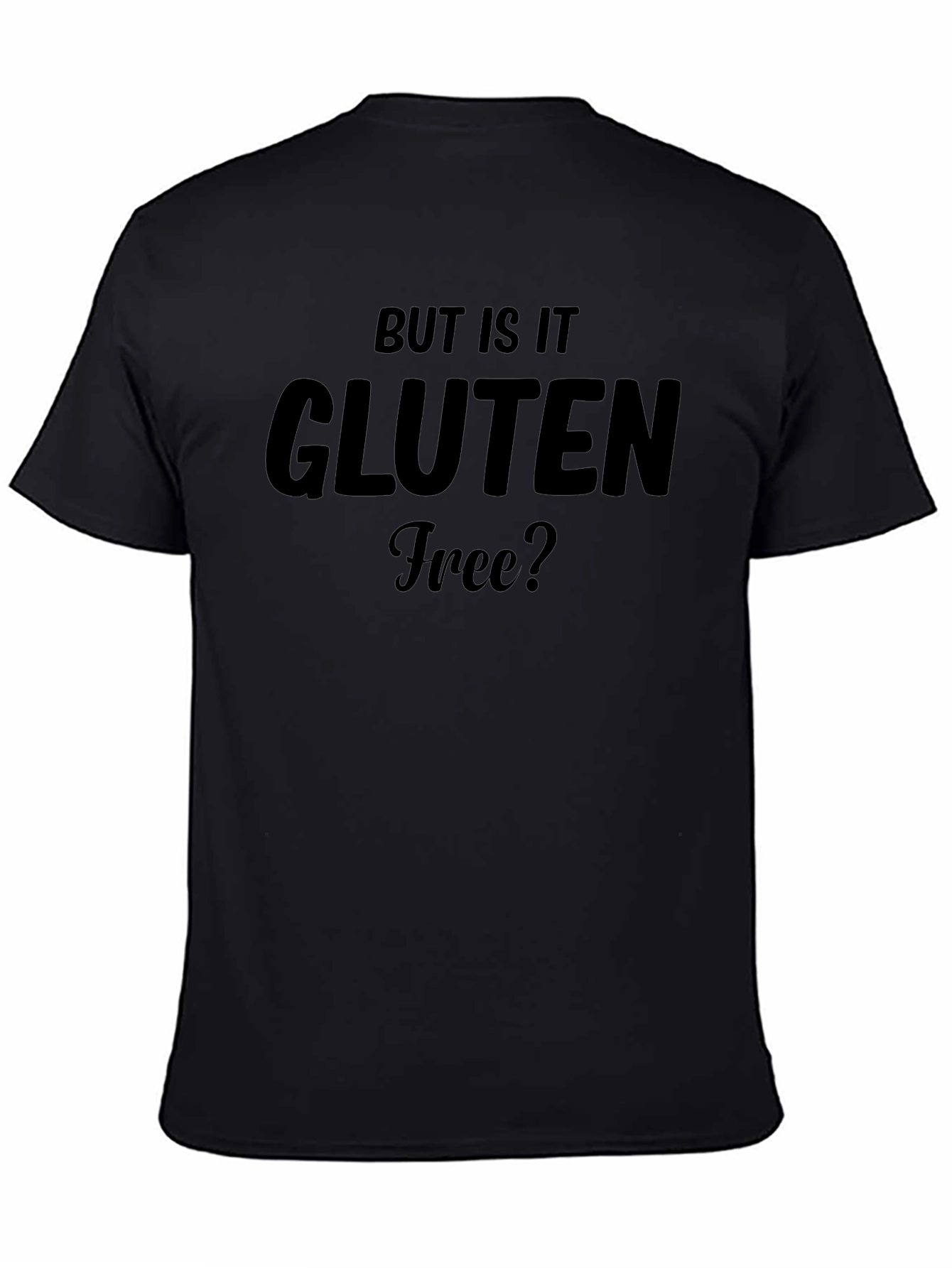 But Is It Gluten Free? Black T-Shirt