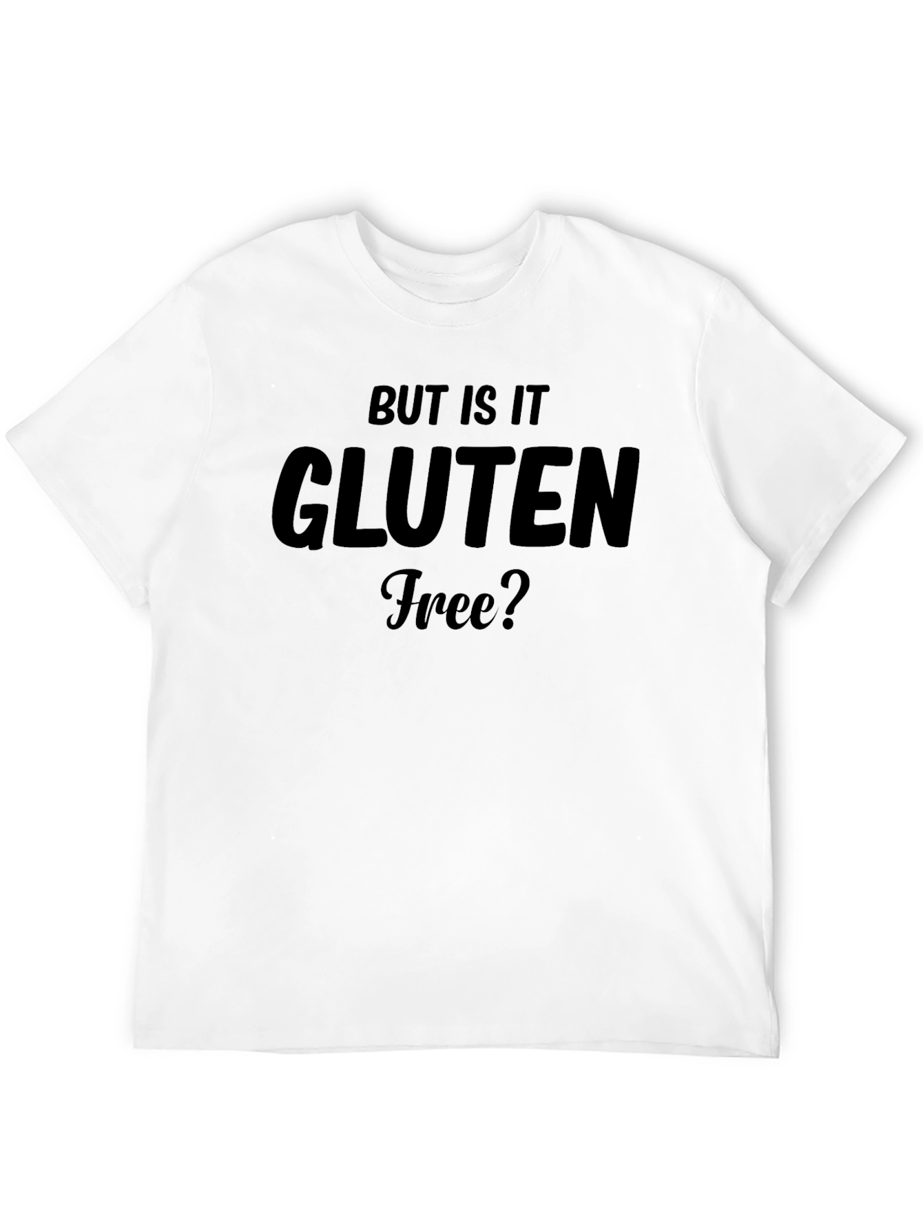 But Is It Gluten Free? Black T-Shirt