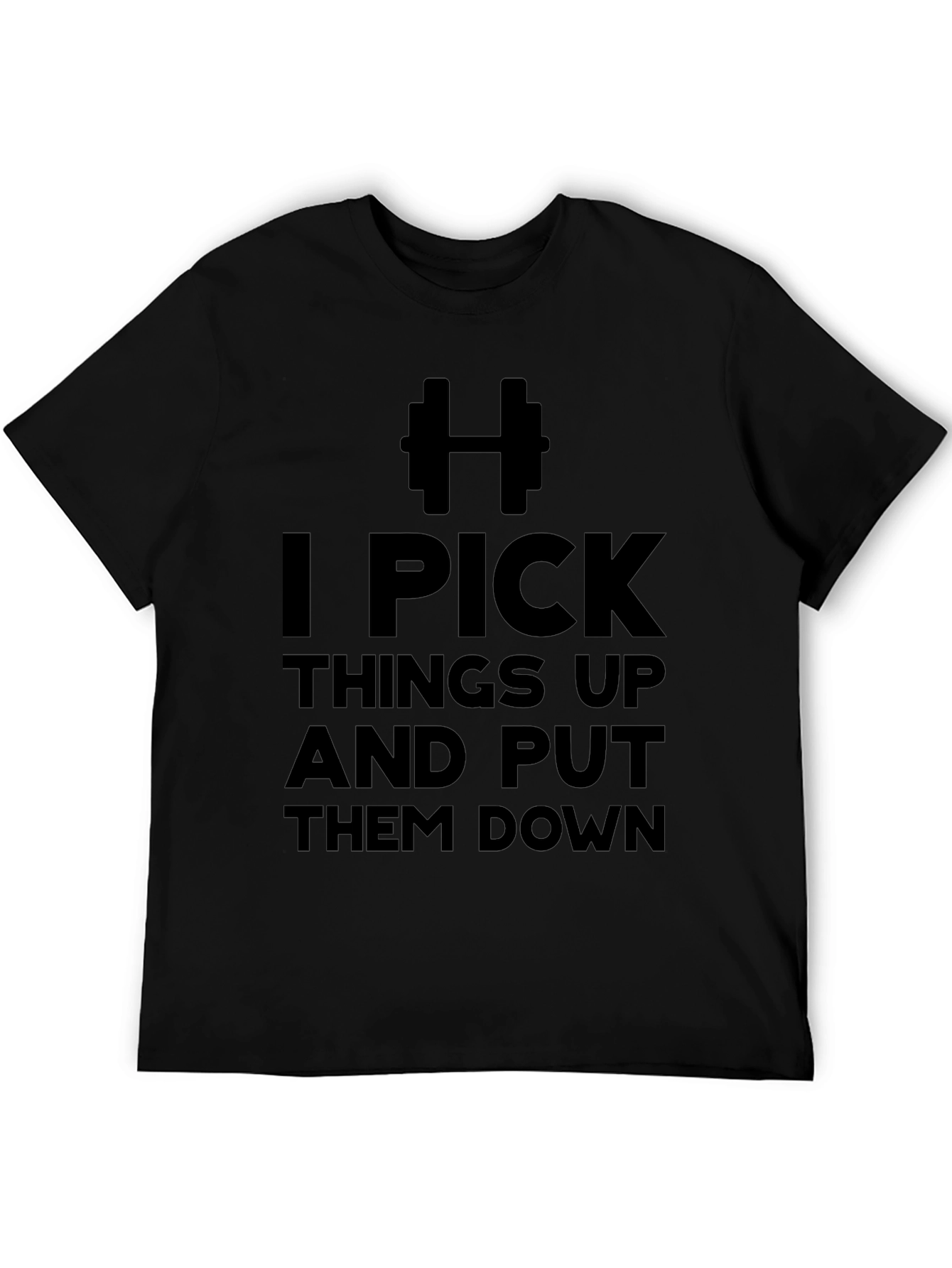 I Pick Things Up & Put Them Down T-Shirt