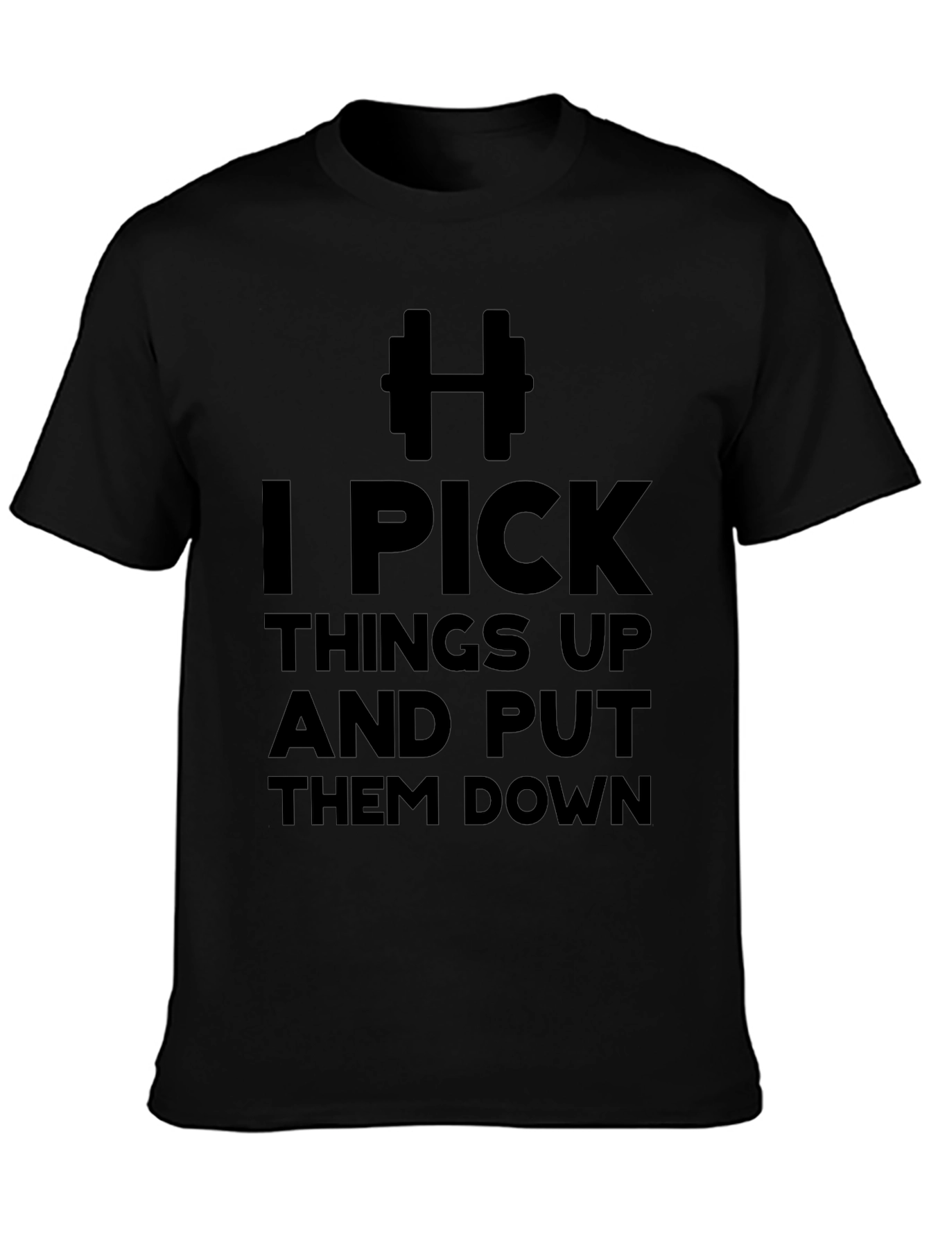 I Pick Things Up & Put Them Down T-Shirt