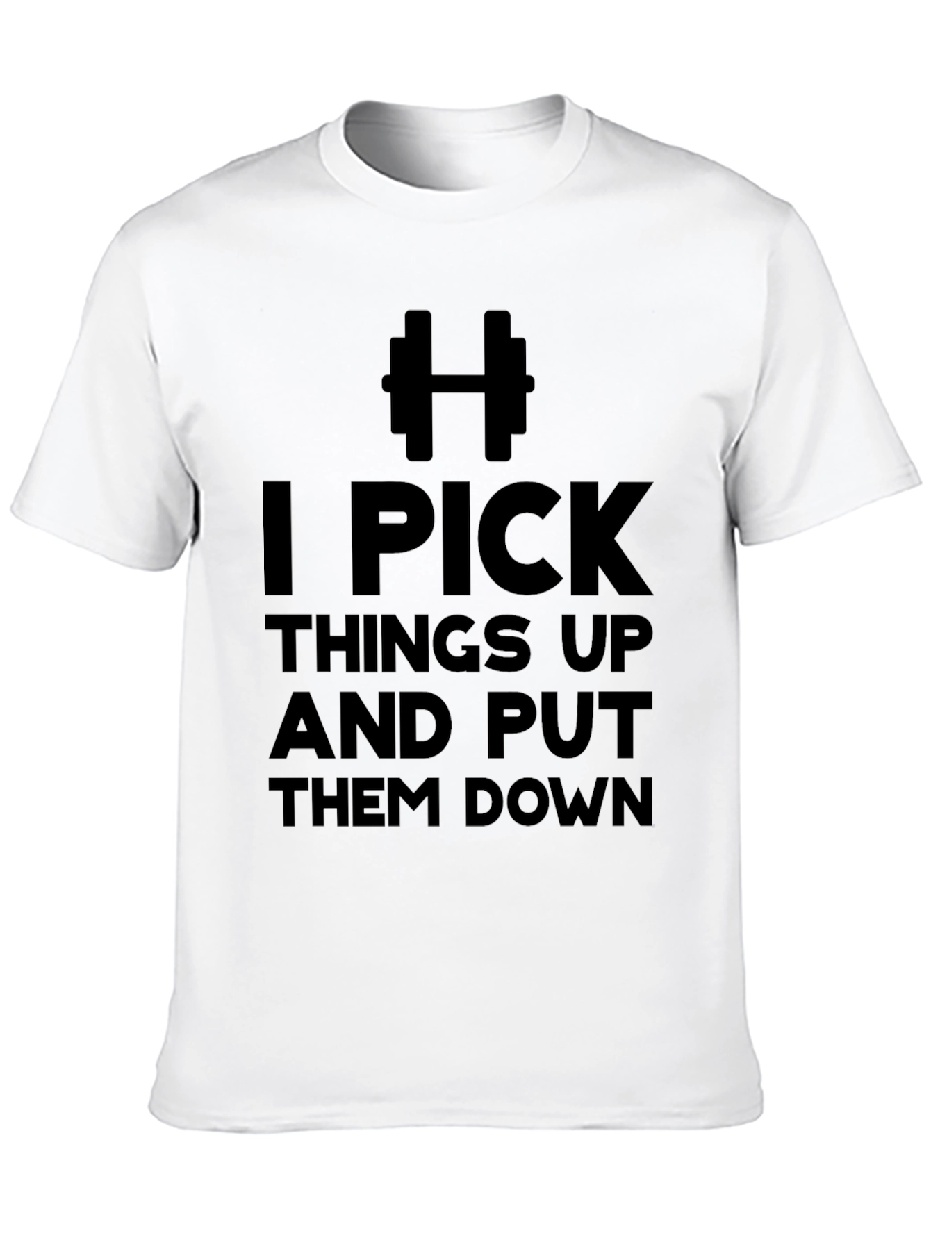 I Pick Things Up & Put Them Down T-Shirt