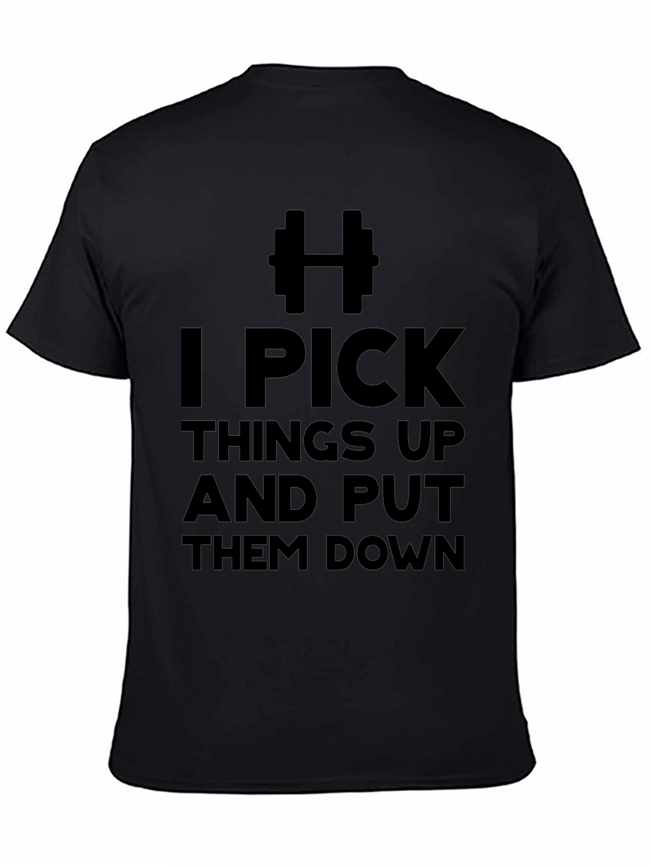 I Pick Things Up & Put Them Down T-Shirt