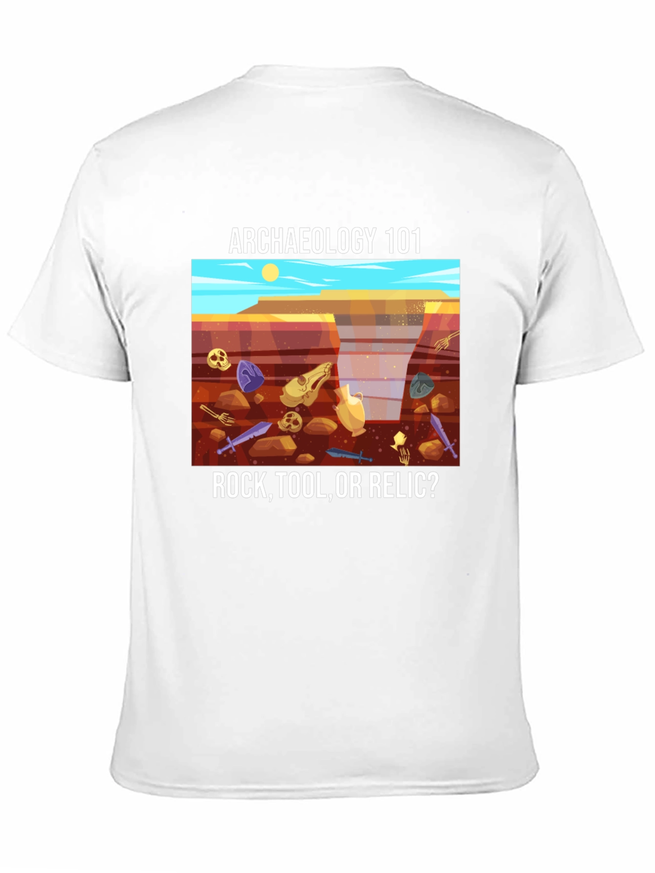 Archaeology 101 T-Shirt - Rock Tool or Relic?