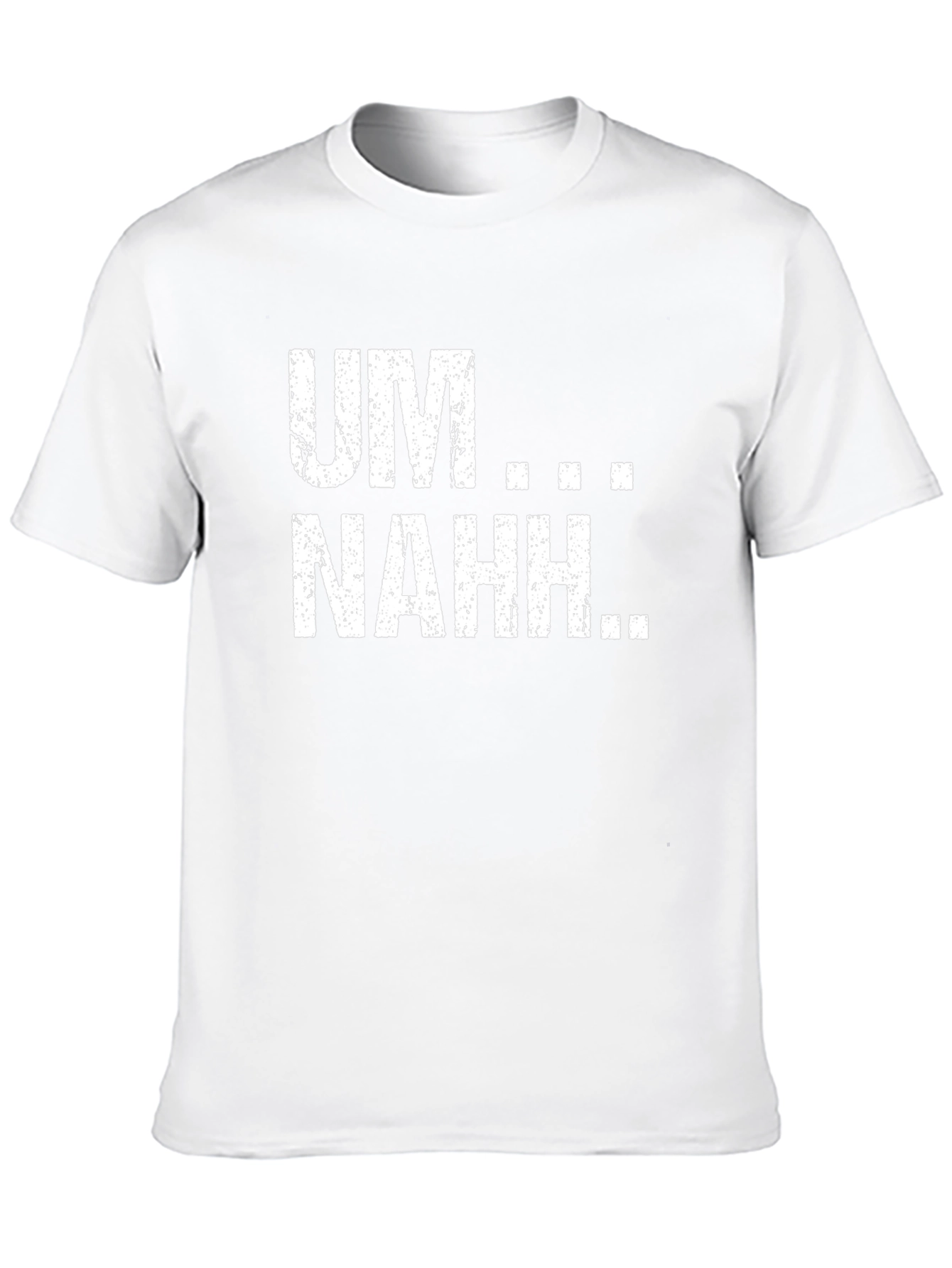 UM...NAHH... Funny Graphic Tee
