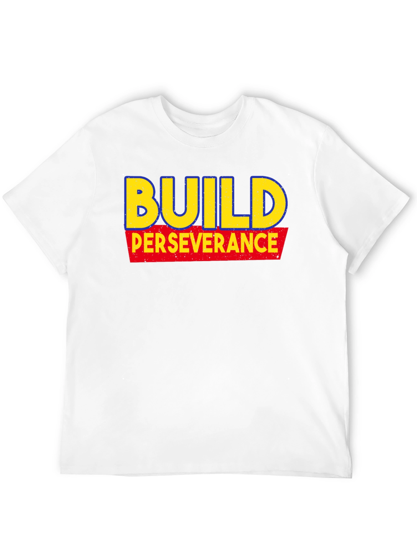 Build Perseverance T-Shirt - Motivational Tee