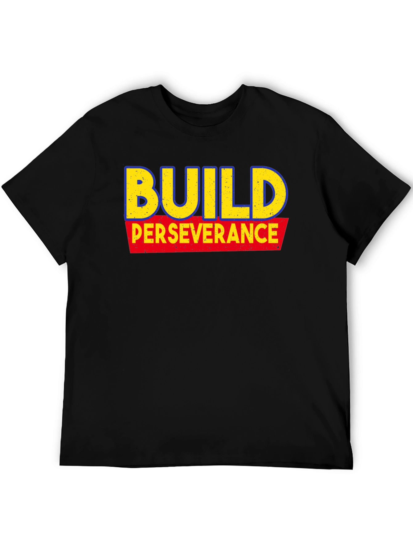 Build Perseverance T-Shirt - Motivational Tee