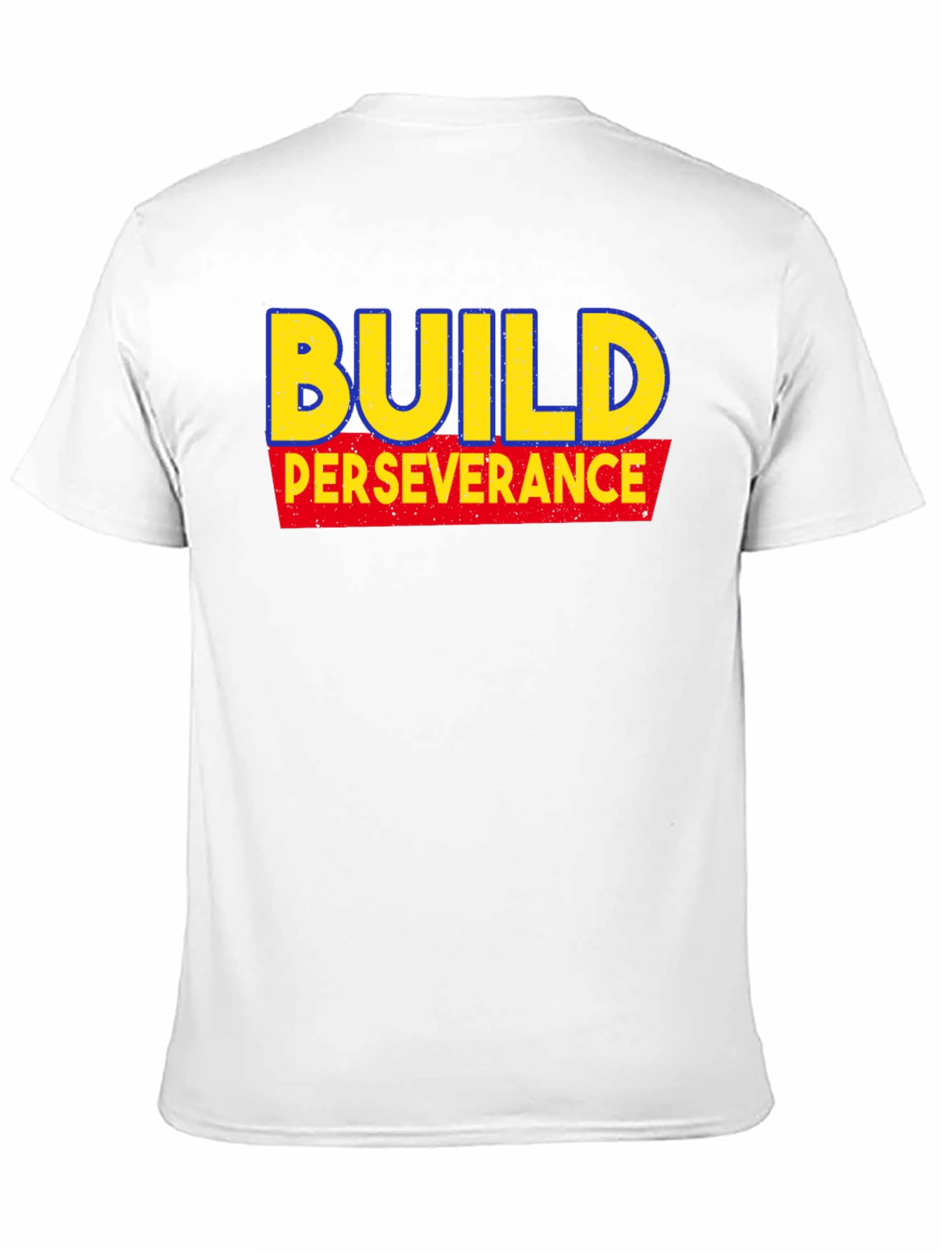 Build Perseverance T-Shirt - Motivational Tee