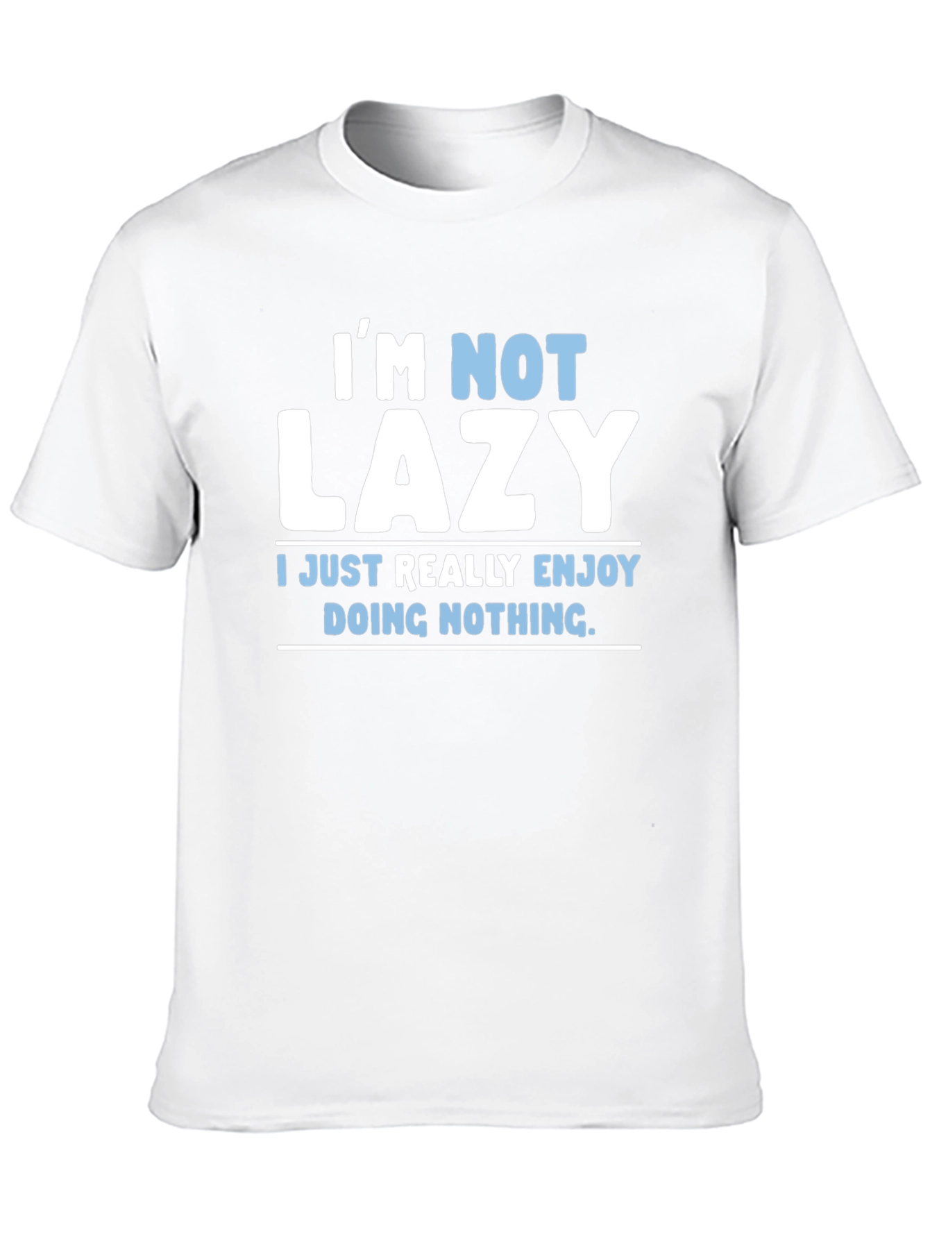 Funny Im Not Lazy Graphic T-Shirt