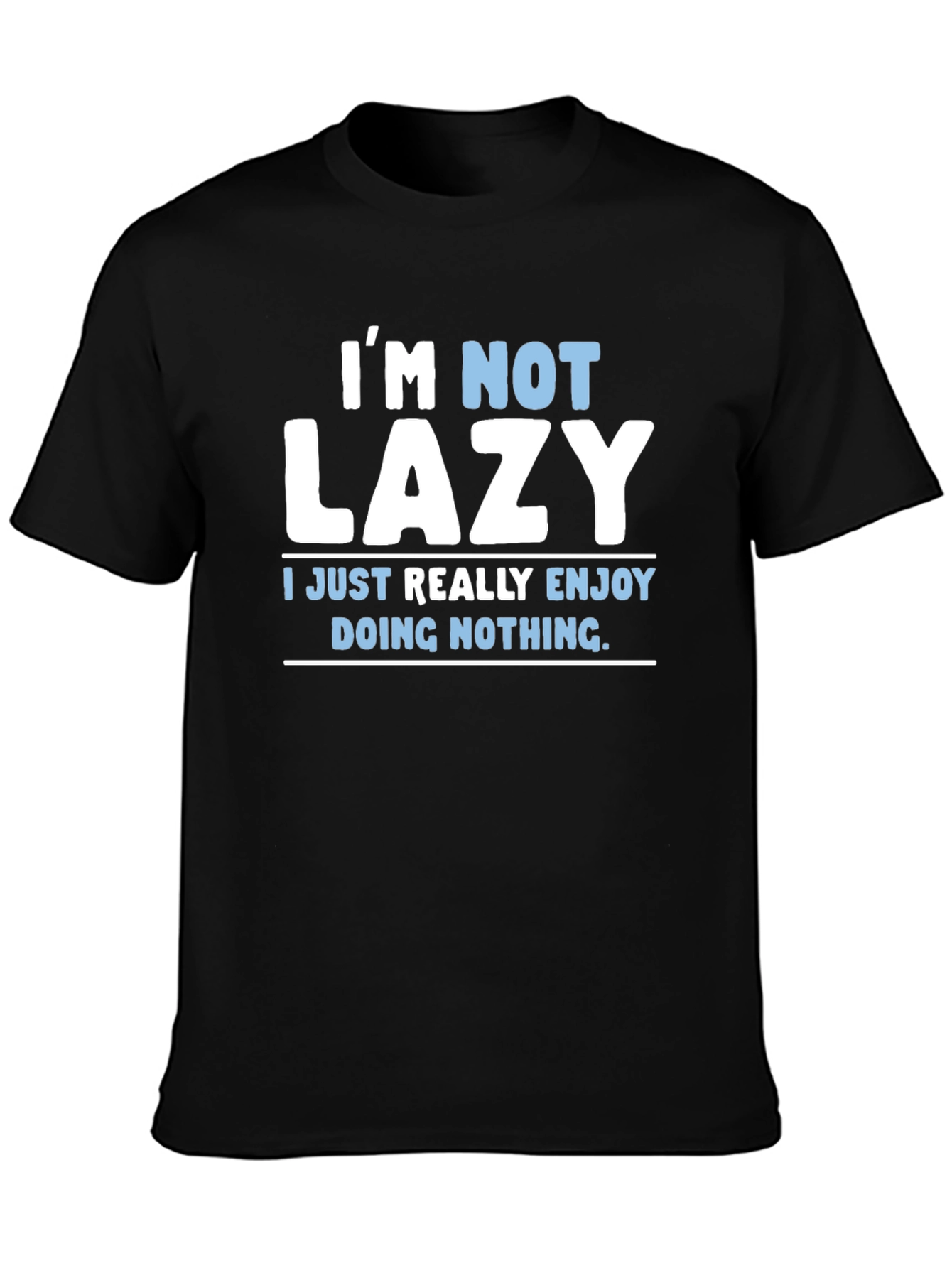 Funny Im Not Lazy Graphic T-Shirt